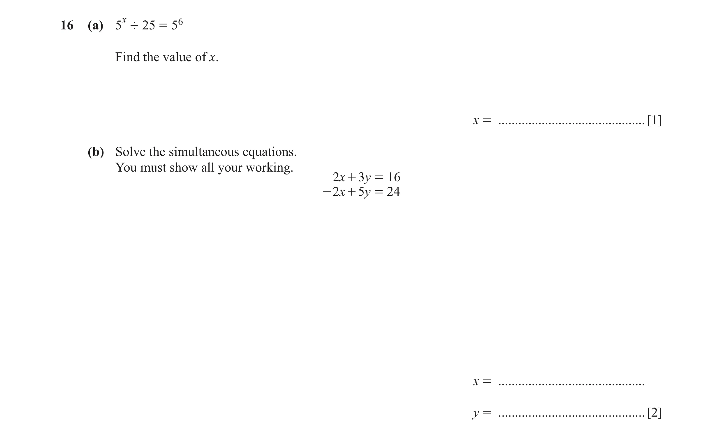 Question 27: (a) 5x ÷ 25 = 56 Find the value of x. x = ............................................ [1] (b) Solve the simultaneous equations. You must s…