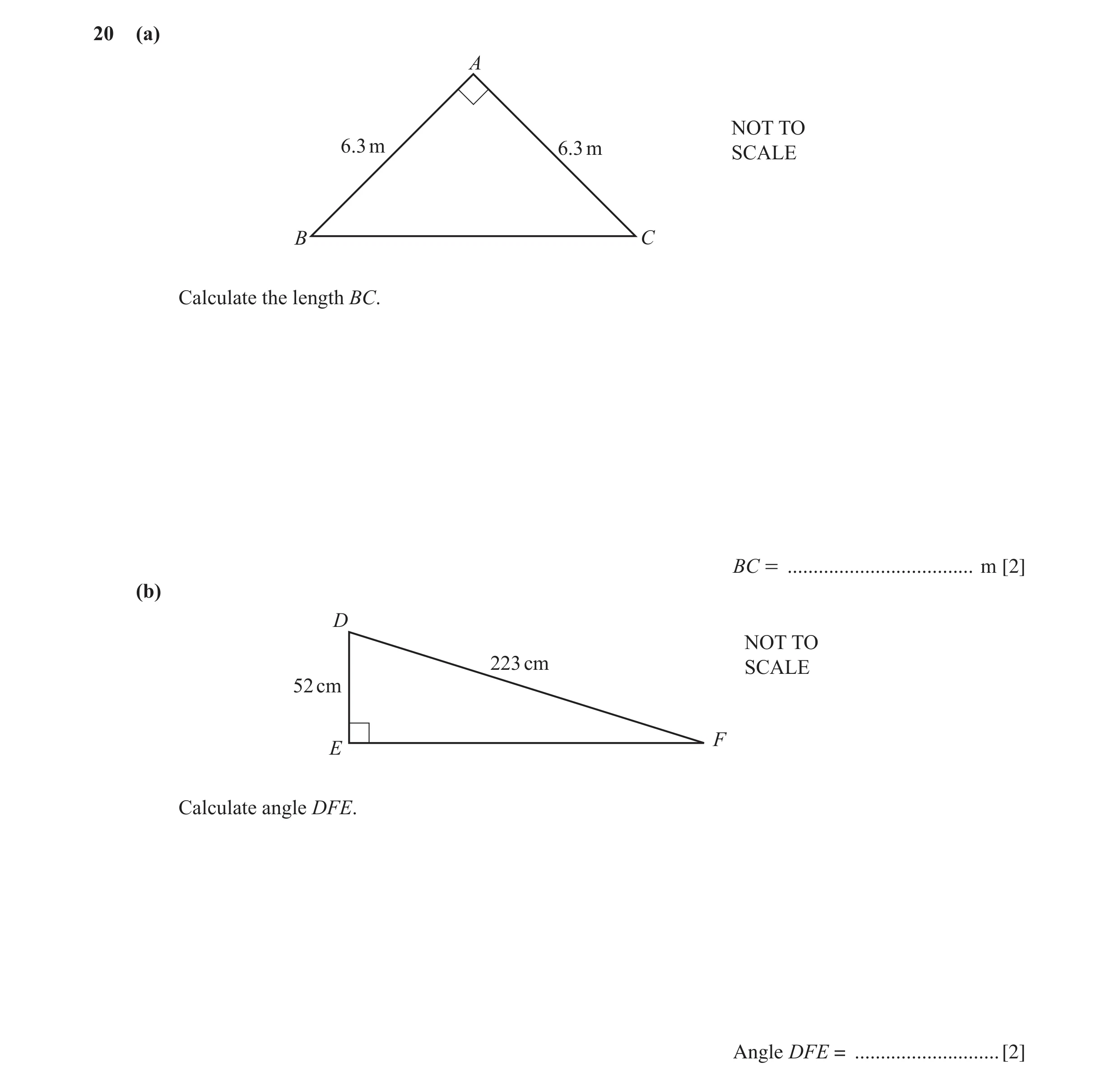 Question 18: (a) A NOT TO 6.3 m 6.3 m SCALE B C Calculate the length BC. BC = .................................... m [2] (b) D NOT TO 223 cm SCALE 52 cm…