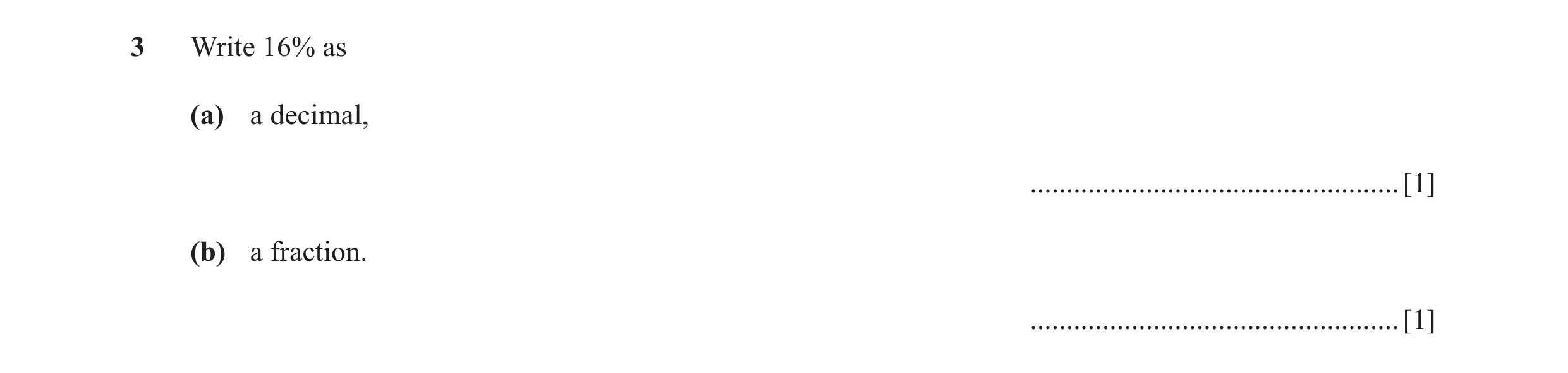 Question 77: Write 16% as (a) a decimal, ................................................... [1] (b) a fraction. .......................................…