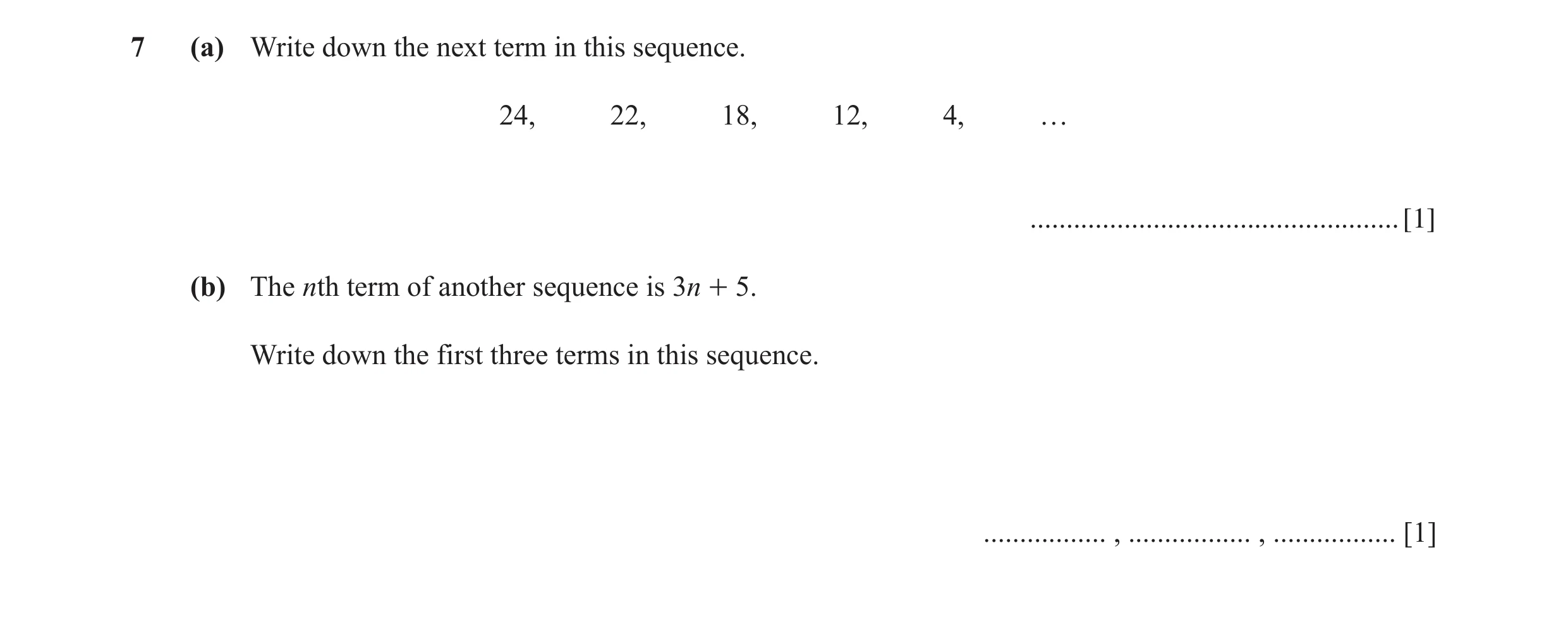 Question 15: (a) Write down the next term in this sequence. 24, 22, 18, 12, 4, … ................................................... [1] (b) The nth ter…