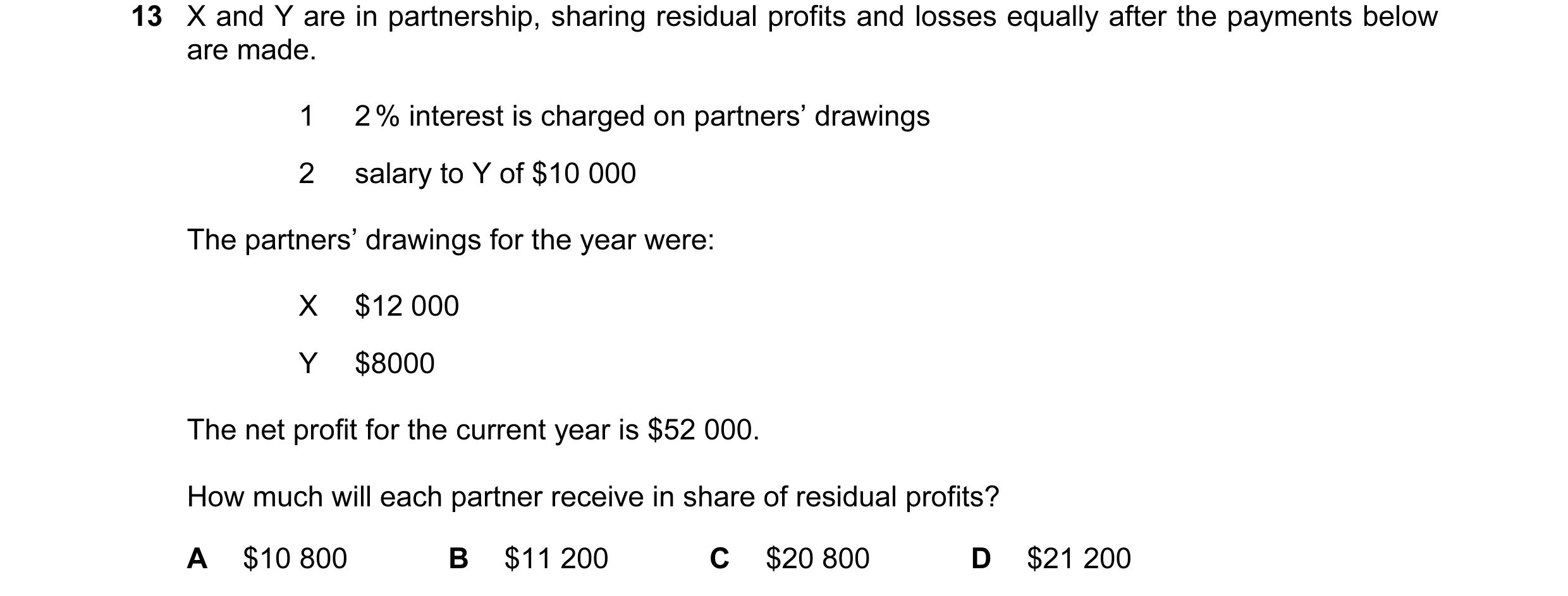 Question 54: X and Y are in partnership, sharing residual profits and losses equally after the payments below are made. 1 2 % interest is charged on par…