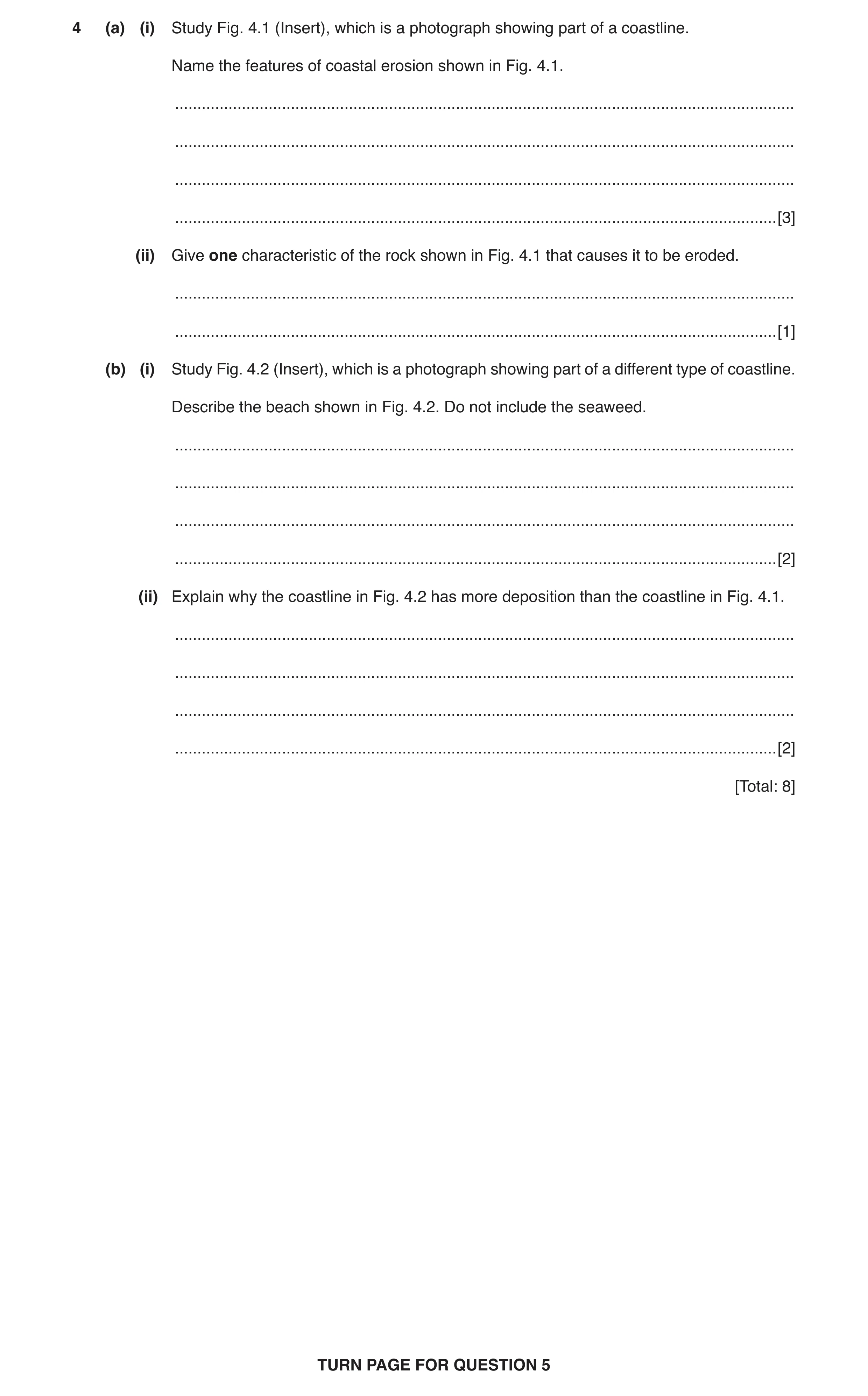 Question 3: (a) (i) Study Fig. 4.1 (Insert), which is a photograph showing part of a coastline. Name the features of coastal erosion shown in Fig. 4.1.…