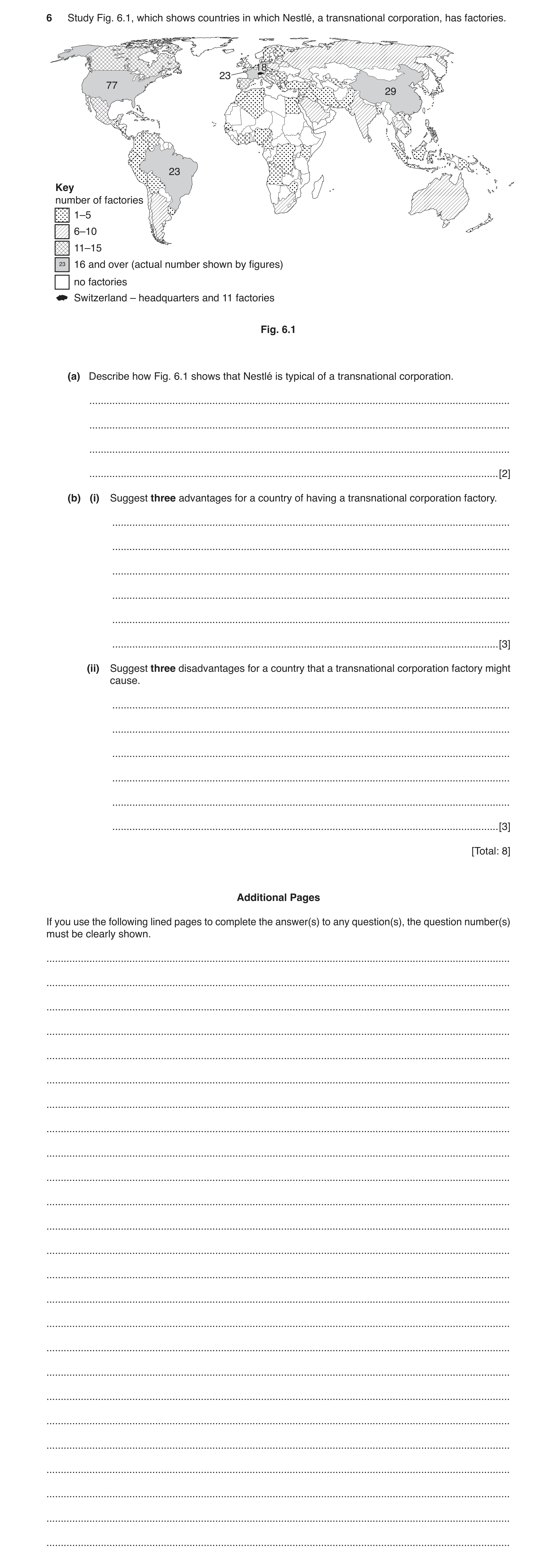 Question 6: Study Fig. 6.1, which shows countries in which Nestlé, a transnational corporation, has factories. 1818 23 77 29 23 Key number of factories…