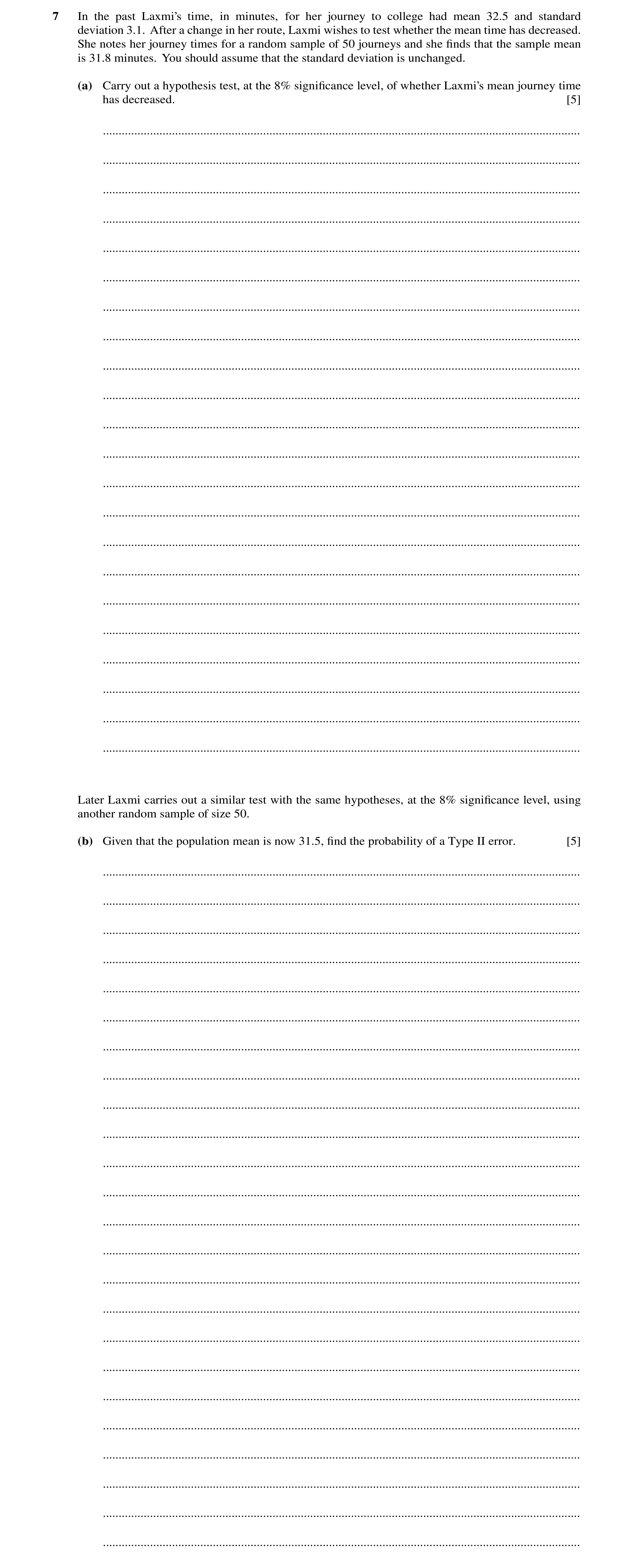 Question 27: In the past Laxmi’s time, in minutes, for her journey to college had mean 32.5 and standard deviation 3.1. After a change in her route, Lax…