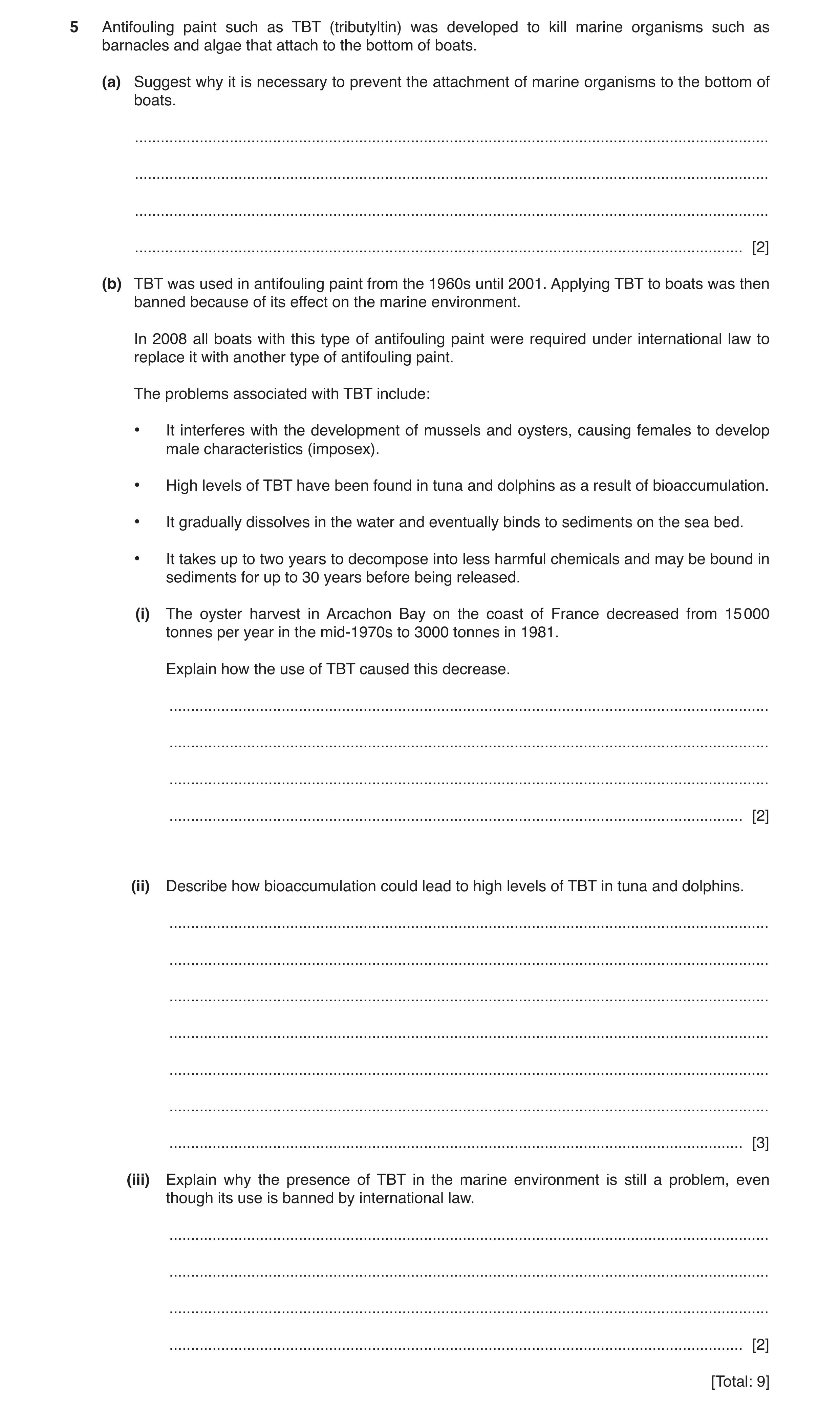 Question 15: Antifouling paint such as TBT (tributyltin) was developed to kill marine organisms such as barnacles and algae that attach to the bottom of…