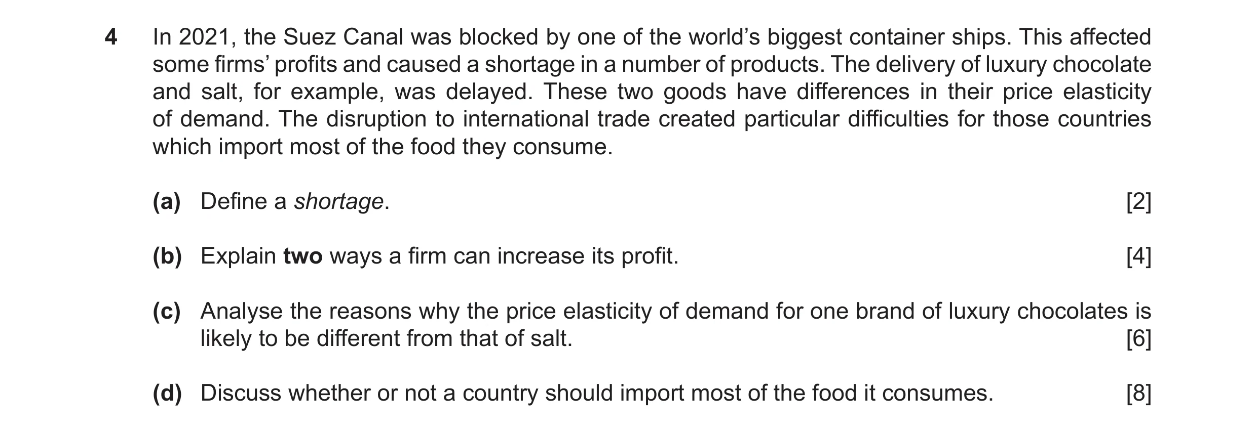 Question 8: In 2021, the Suez Canal was blocked by one of the world’s biggest container ships. This affected some firms’ profits and caused a shortage …