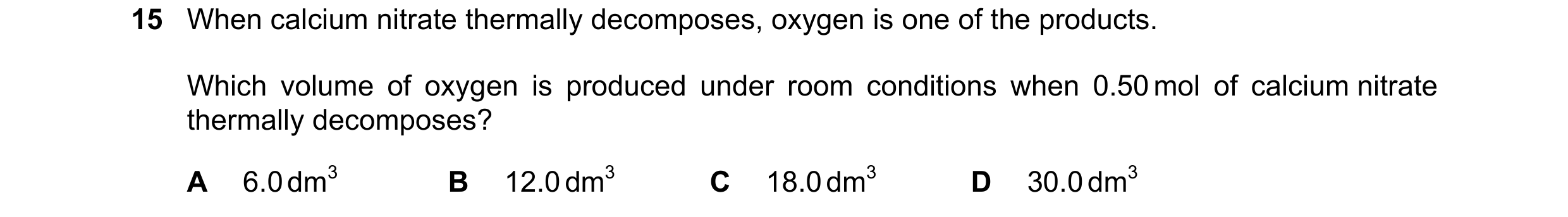 Question 153: When calcium nitrate thermally decomposes, oxygen is one of the products. Which volume of oxygen is produced under room conditions when 0.5…