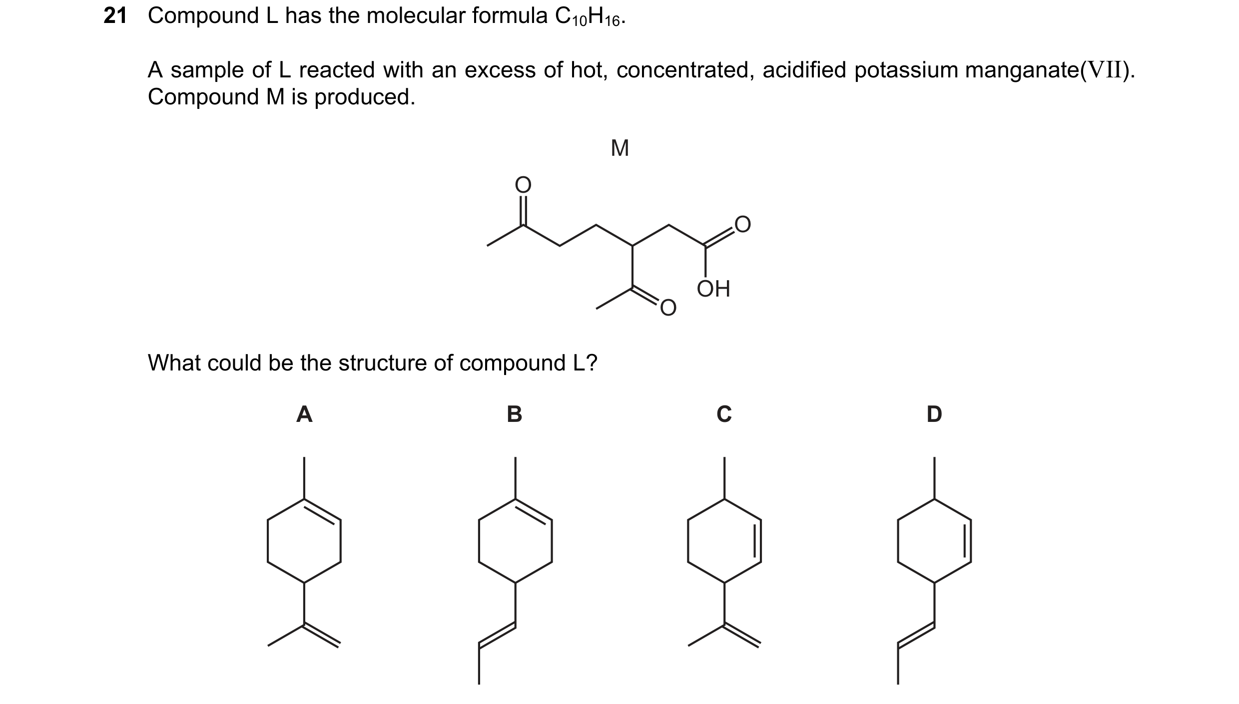 Question 147: Compound L has the molecular formula C10H16. A sample of L reacted with an excess of hot, concentrated, acidified potassium manganate(VII).…