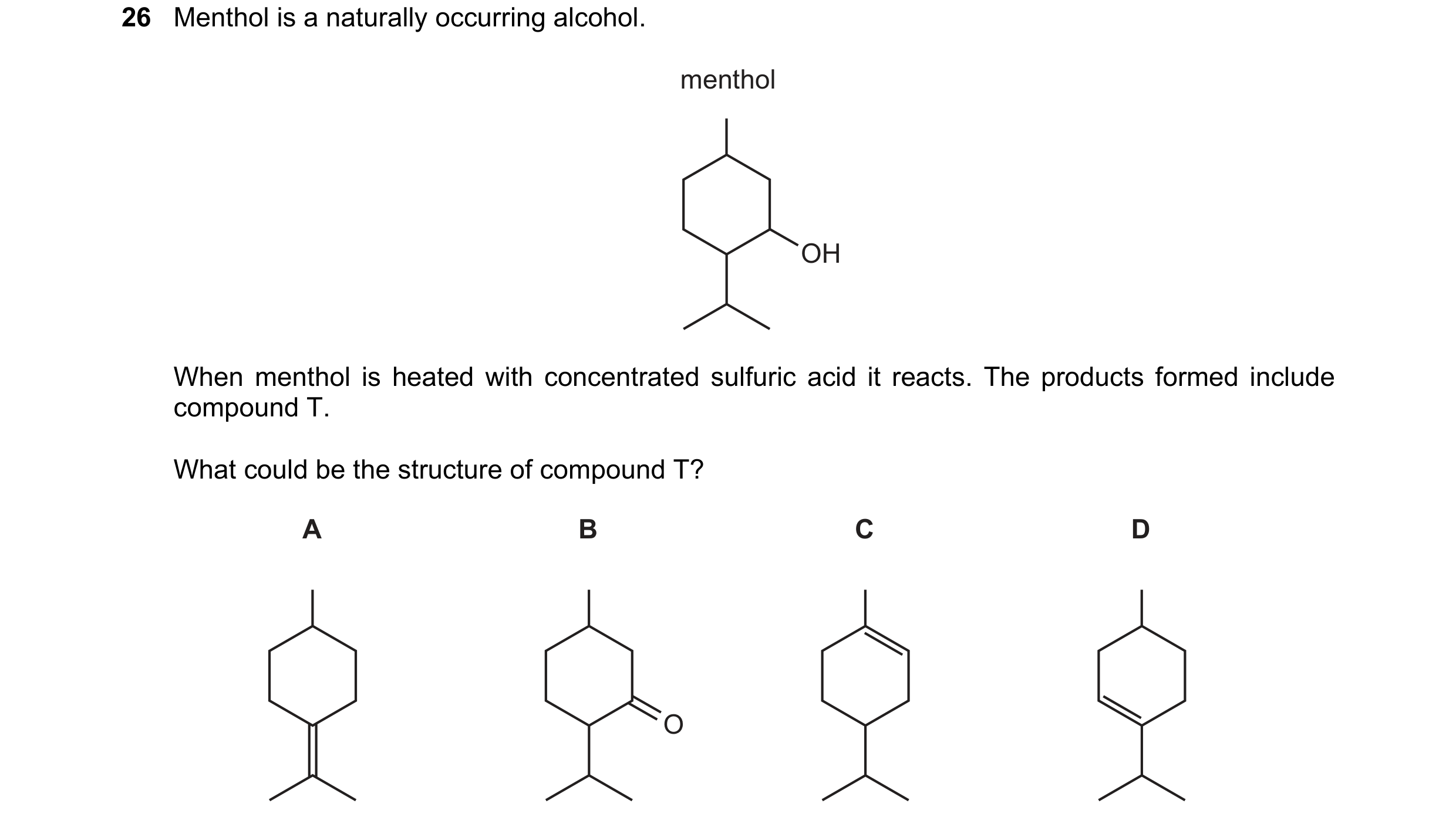 Question 216: Menthol is a naturally occurring alcohol. menthol OH When menthol is heated with concentrated sulfuric acid it reacts. The products formed …