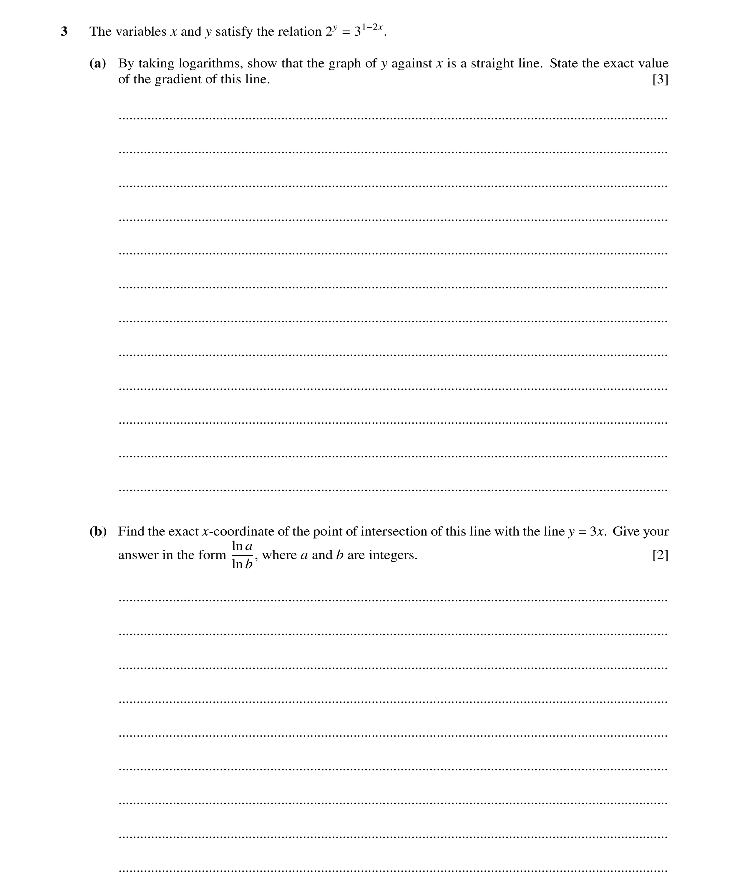 Question 46: The variables x and y satisfy the relation 2y = 31−2x. (a) By taking logarithms, show that the graph of y against x is a straight line. Sta…