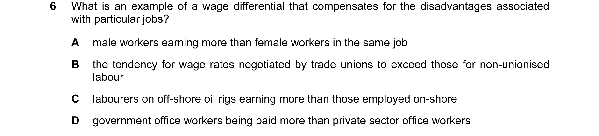 Question 7: What is an example of a wage differential that compensates for the disadvantages associated with particular jobs? A male workers earning mo…