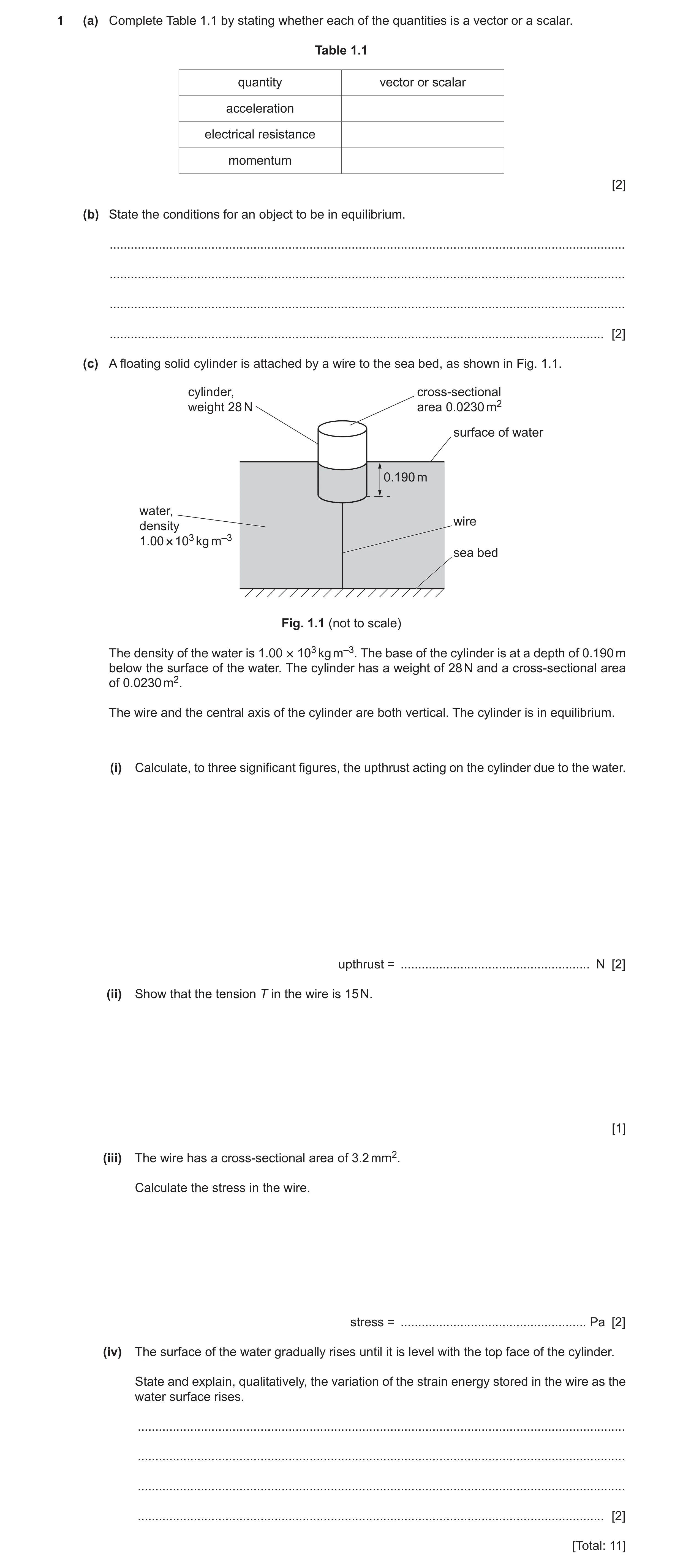 Question 10: (a) Complete Table 1.1 by stating whether each of the quantities is a vector or a scalar. Table 1.1 quantity vector or scalar acceleration …