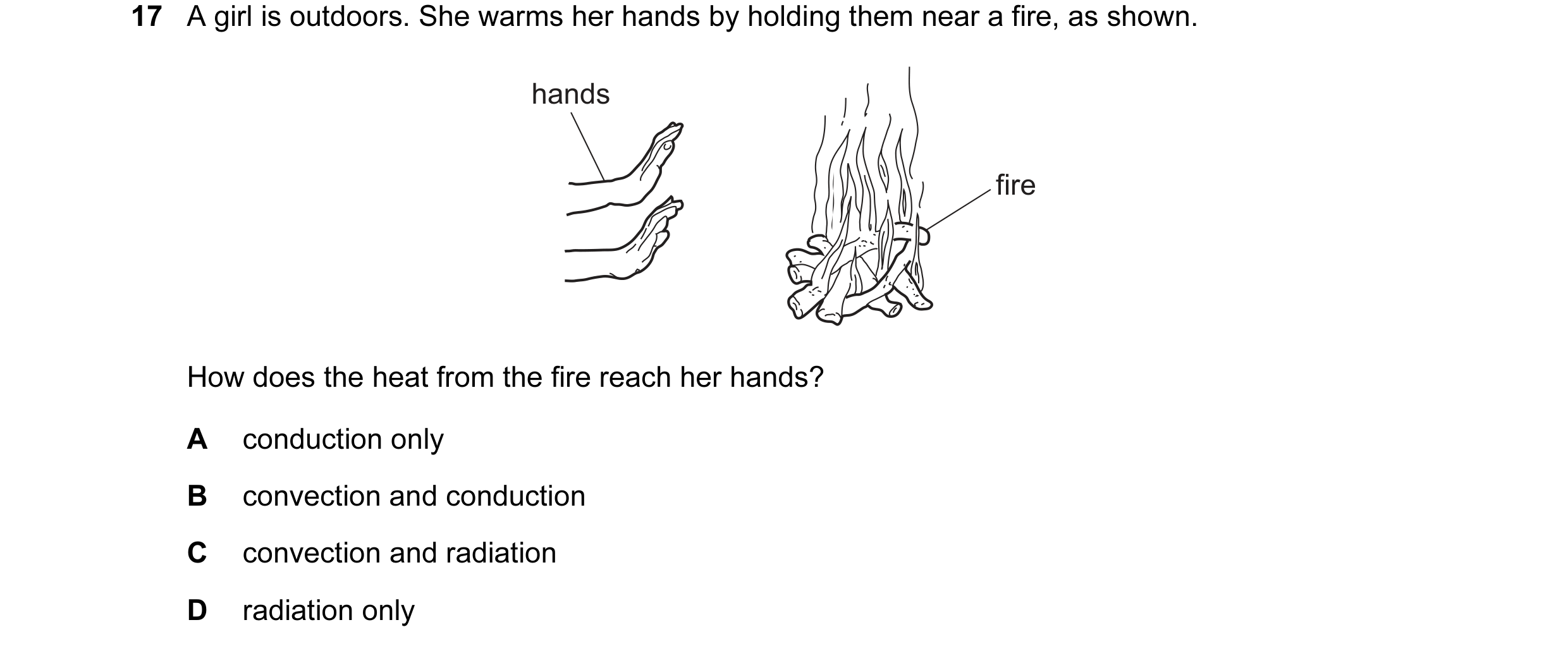 Question 81: A girl is outdoors. She warms her hands by holding them near a fire, as shown. hands fire How does the heat from the fire reach her hands? …