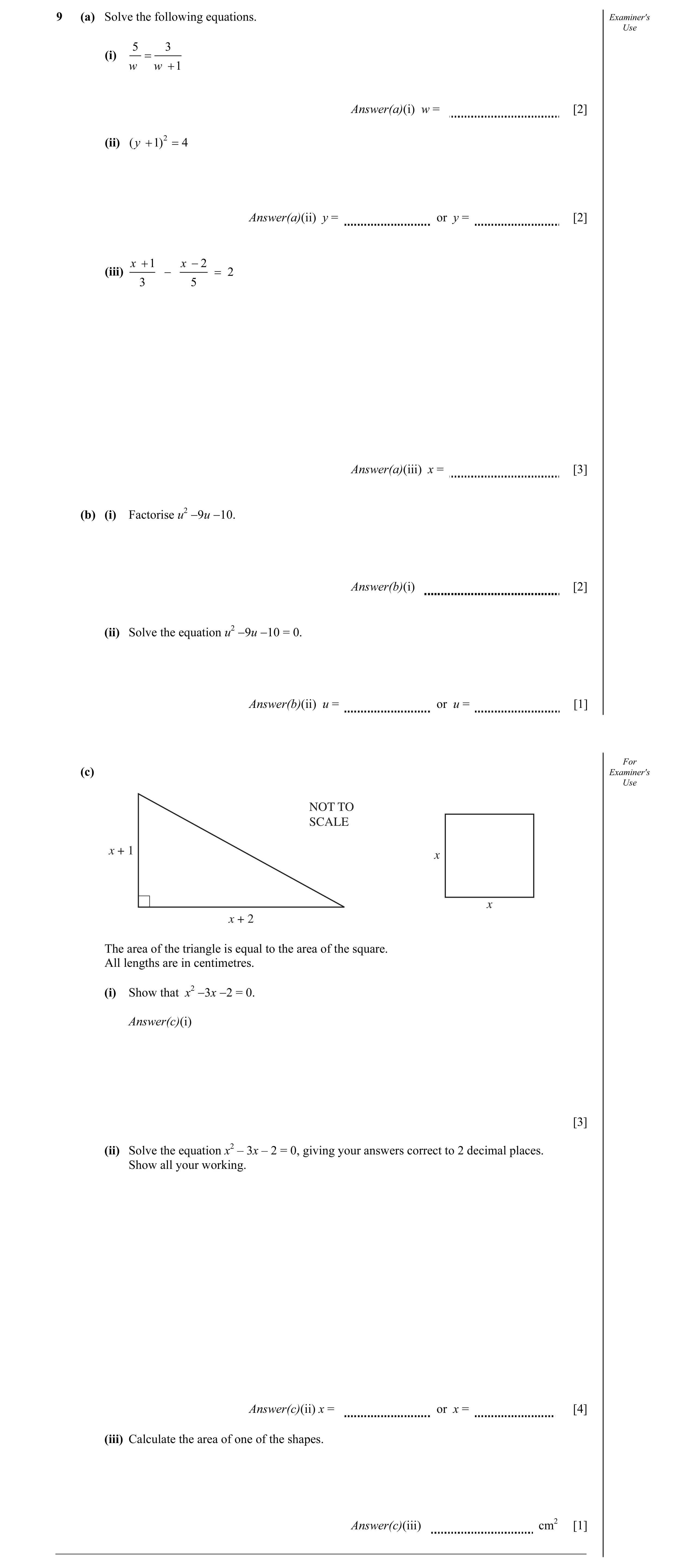 Question 10: (a) Solve the following equations. Examiner's Use 5 3 (i) = w w + 1 Answer(a)(i) w = [2] (ii) ( y + 1) 2 = 4 Answer(a)(ii) y = or y = [2] x…
