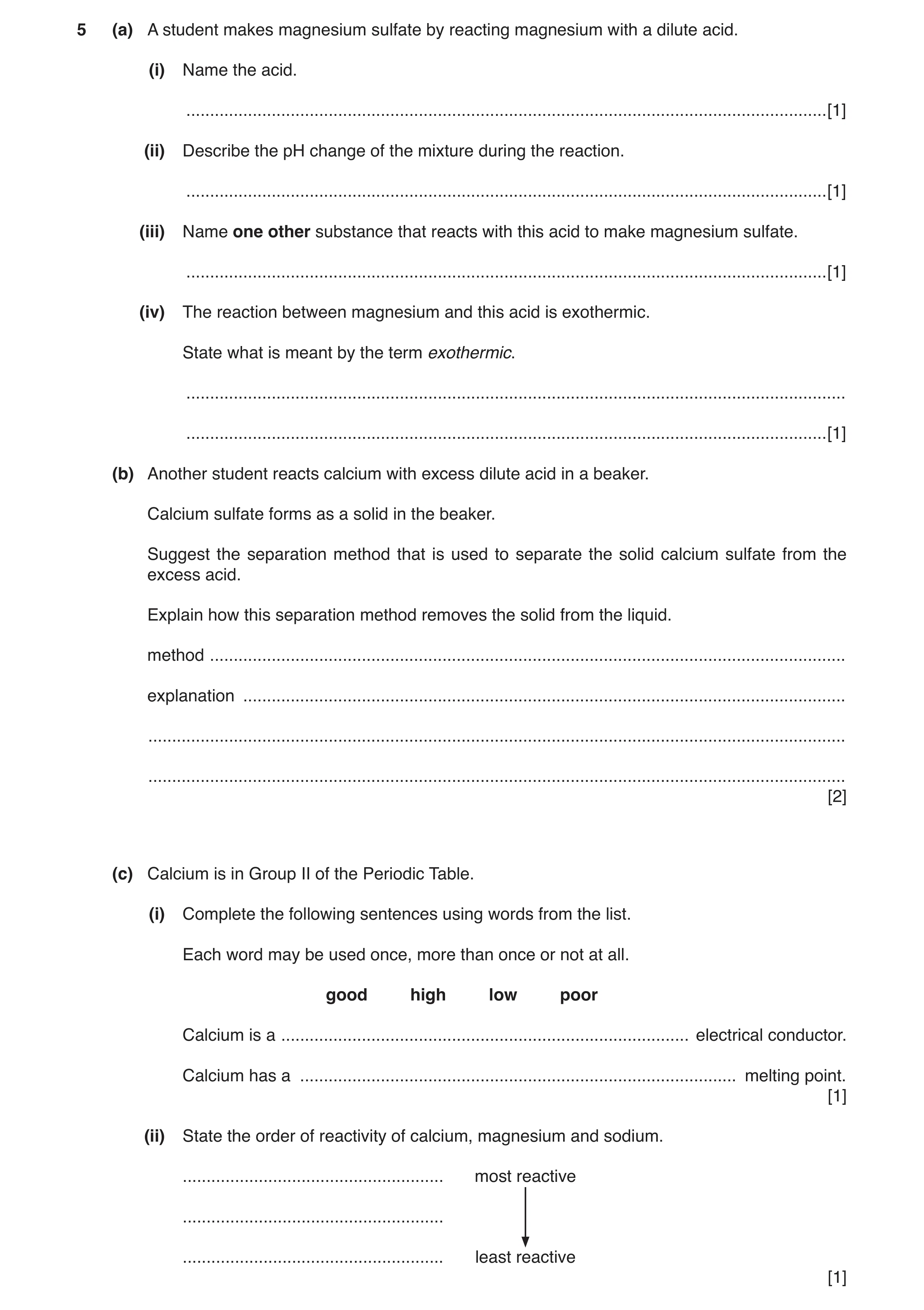 Question 4: (a) A student makes magnesium sulfate by reacting magnesium with a dilute acid. (i) Name the acid. ........................................…