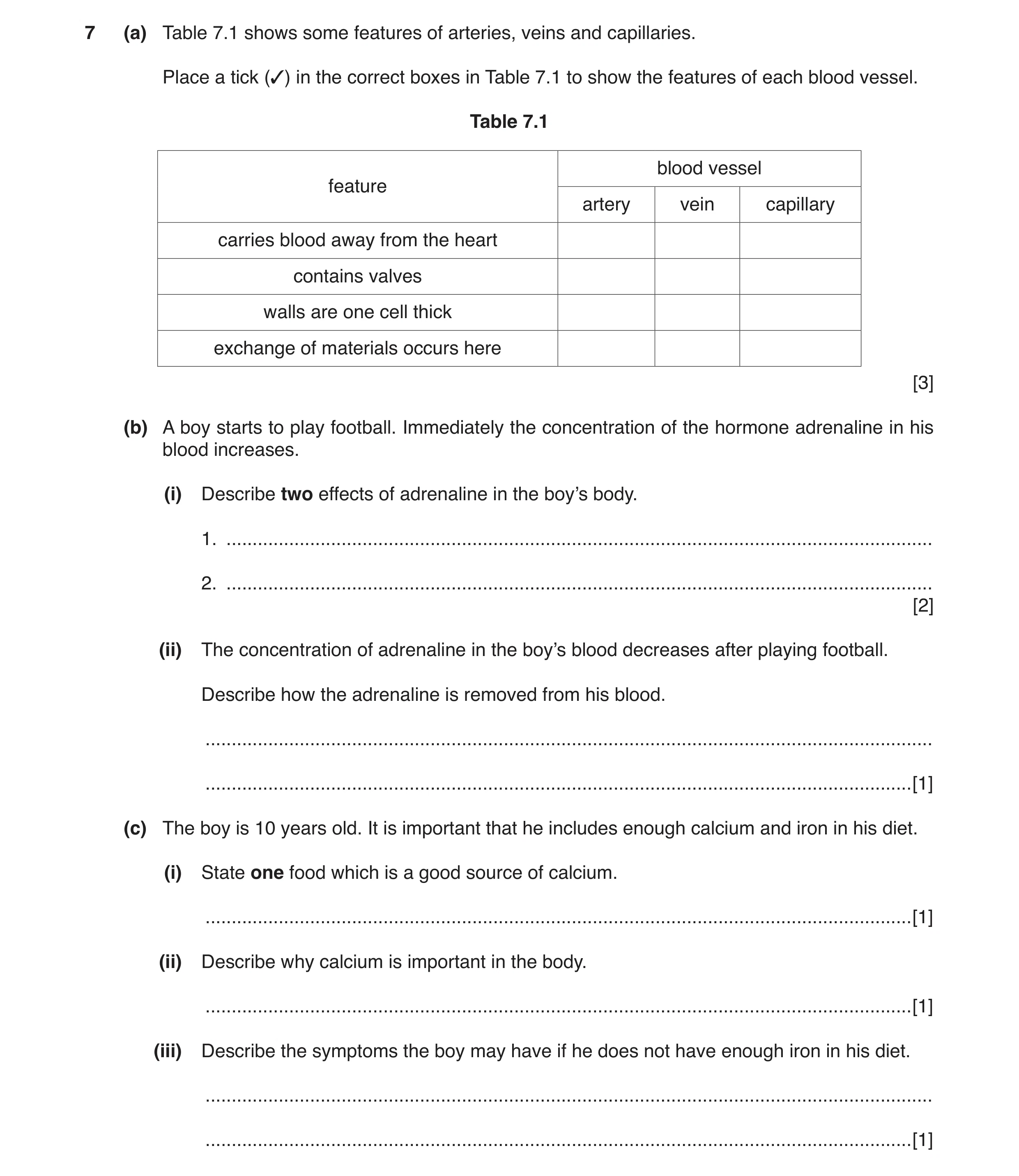 Question 3: (a) Table 7.1 shows some features of arteries, veins and capillaries. Place a tick (3) in the correct boxes in Table 7.1 to show the featur…