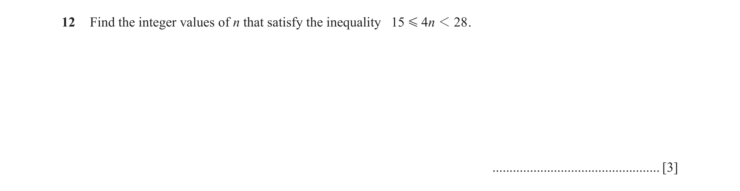 Question 31: Find the integer values of n that satisfy the inequality 15 G 4n 1 28 . ................................................. [3]