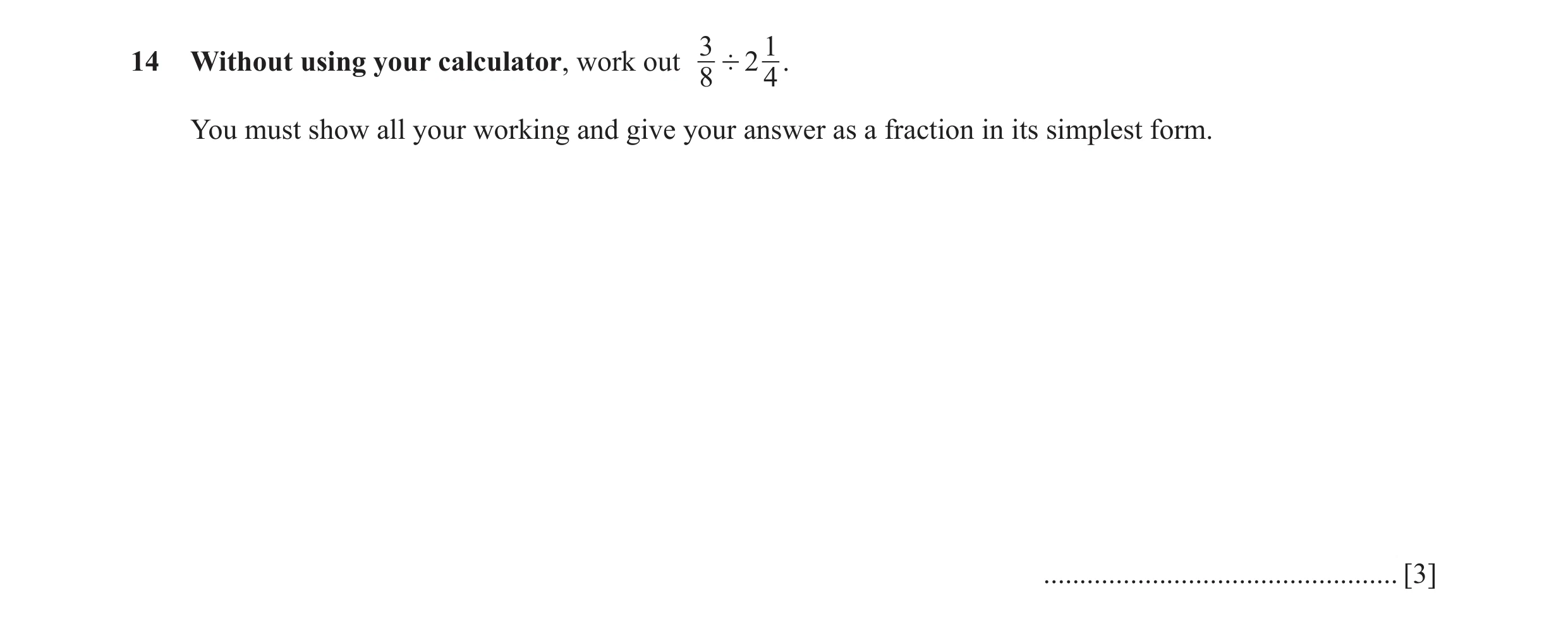 Question 47: 114 Without using your calculator, work out ' 2 . 8 4 You must show all your working and give your answer as a fraction in its simplest for…
