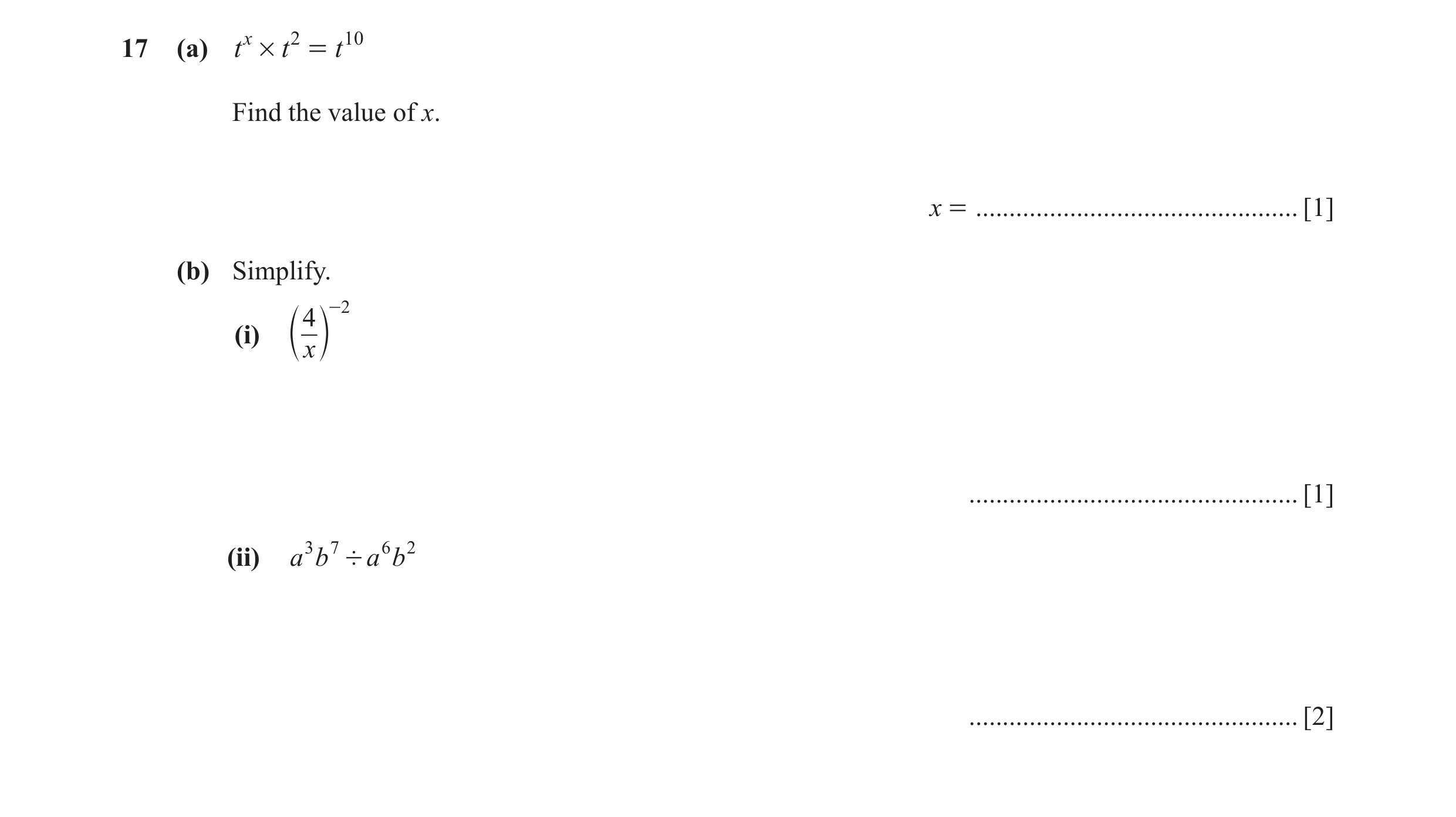 Question 25: (a) t x # t 2 = t 10 Find the value of x. x = ................................................ [1] (b) Simplify. 4 -2 (i) c x m ...........…