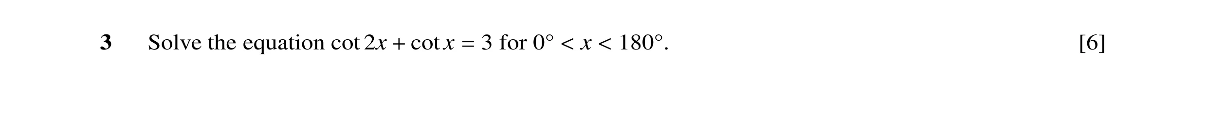 Question 43: Solve the equation cot 2x cotx 3 for x [6] + = 0Å < < 180Å.