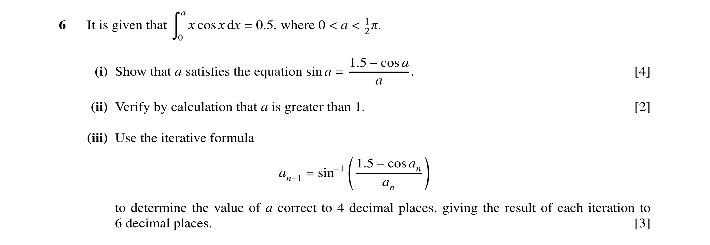 Question 32: a 6 It is given that x cosx dx 0.5, where 0 a 1 Ó 0 = < < 20. 1.5 (i) Show that a satisﬁes the equation sin a −cosa . [4] = a (ii) Verify b…