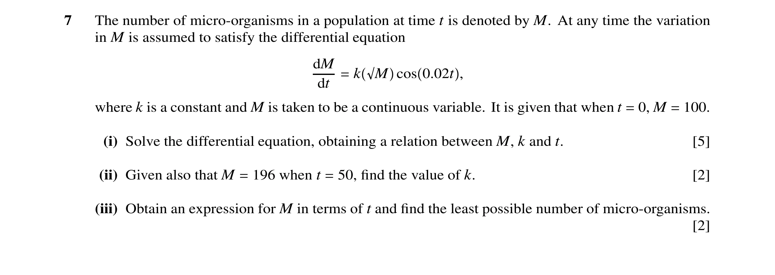 Question 31: The number of micro-organisms in a population at time t is denoted by M. At any time the variation in M is assumed to satisfy the different…
