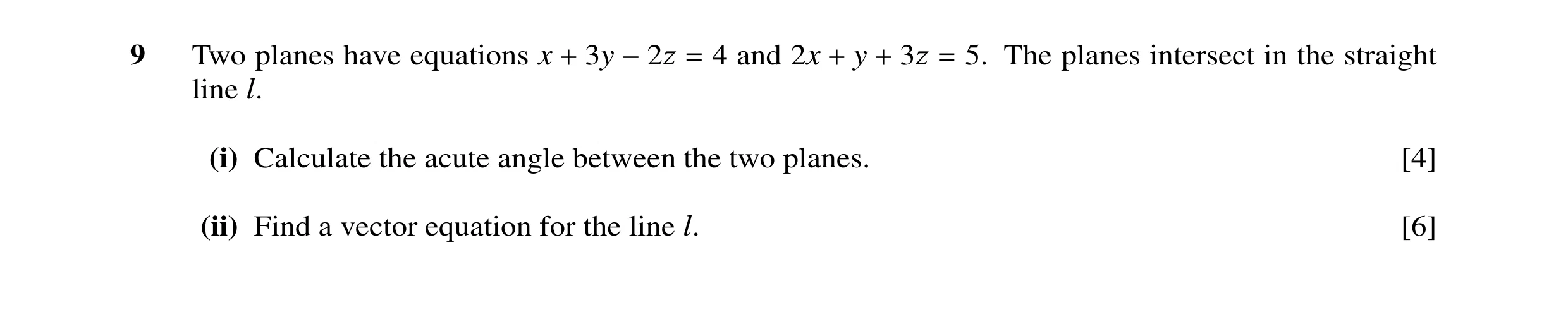 Question 37: Two planes have equations x 3y 4 and 2x y 5. The planes intersect in the straight + −2Ï = + + 3Ï = line l. (i) Calculate the acute angle be…