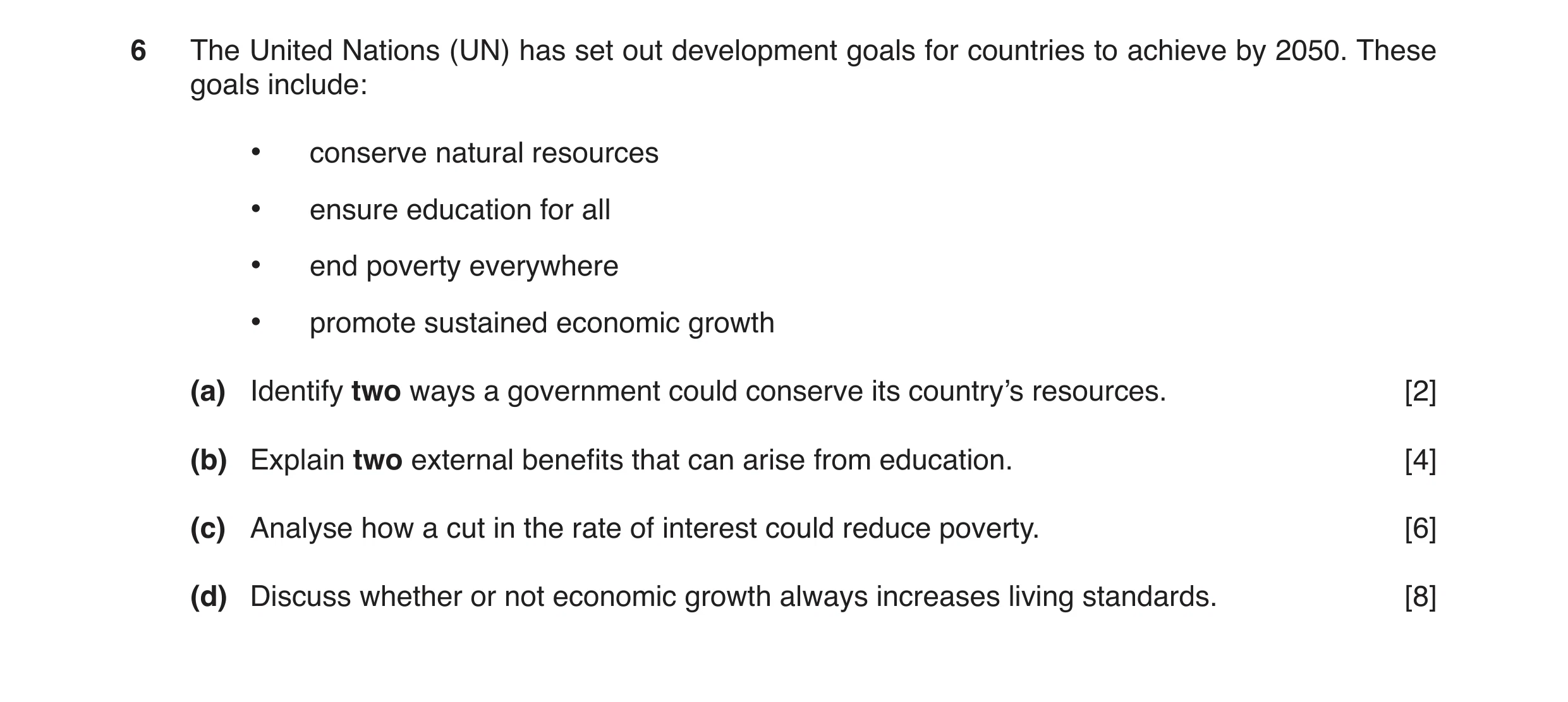 Question 16: The United Nations (UN) has set out development goals for countries to achieve by 2050. These goals include: • conserve natural resources •…