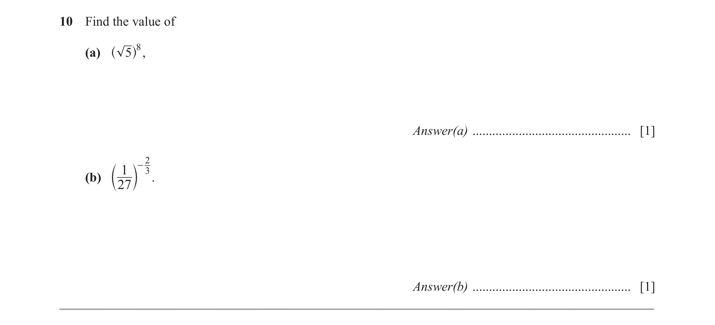 Question 18: Find the value of (a) ^ 5h8 , Answer(a) ................................................ [1] 2 1 - 3 (b) . c 27 m Answer(b) ...............…