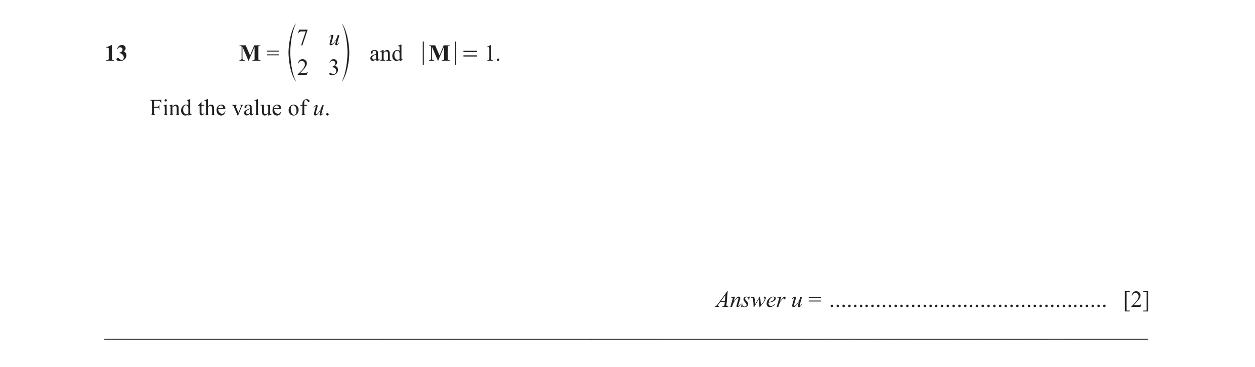 Question 28: u 13 M = and M = 1. e 2 3 o Find the value of u. Answer u = ................................................ [2] __________________________…