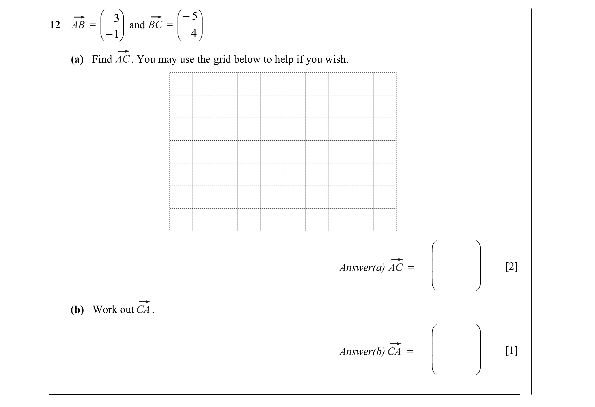Question 14:  3 − 5  12 =   and =    −1  4  (a) Find . You may use the grid below to help if you wish.     Answer(a) =   [2]   …