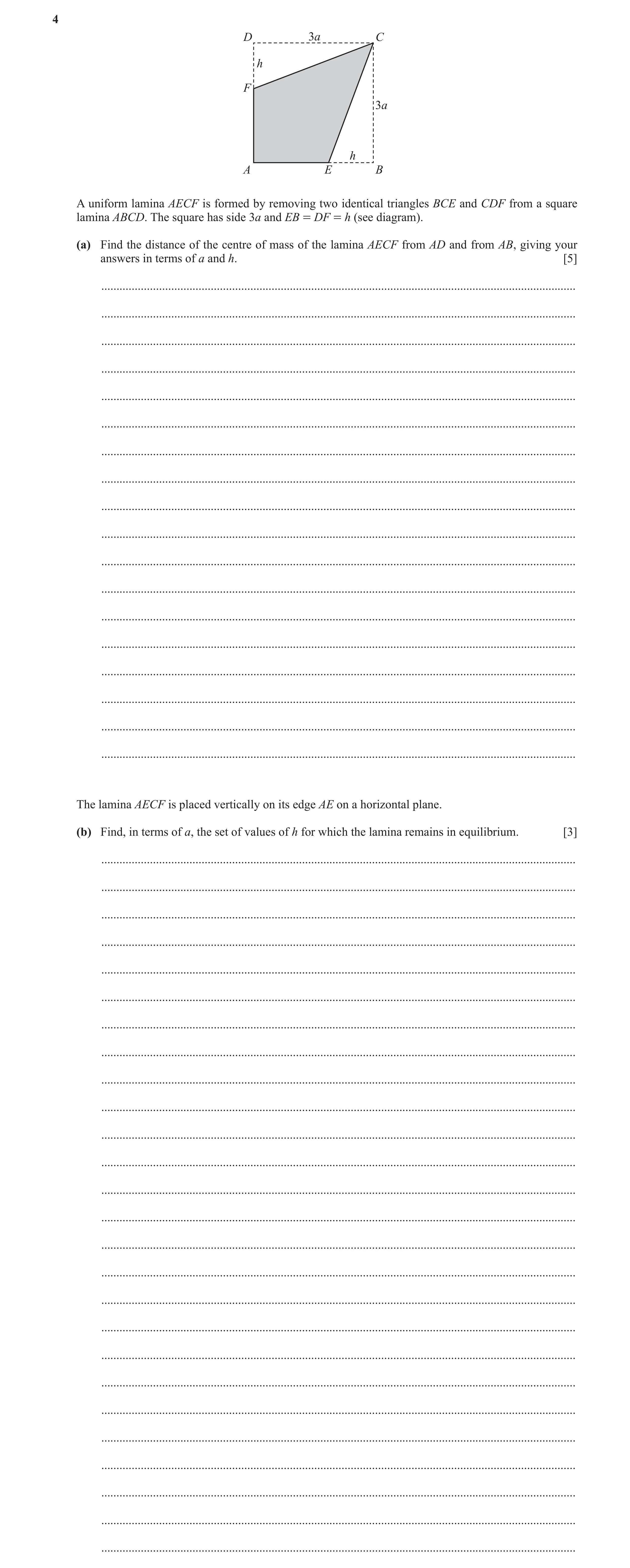 Question 13: D 3a C h F 3a h A E B A uniform lamina AECF is formed by removing two identical triangles BCE and CDF from a square lamina ABCD. The square…