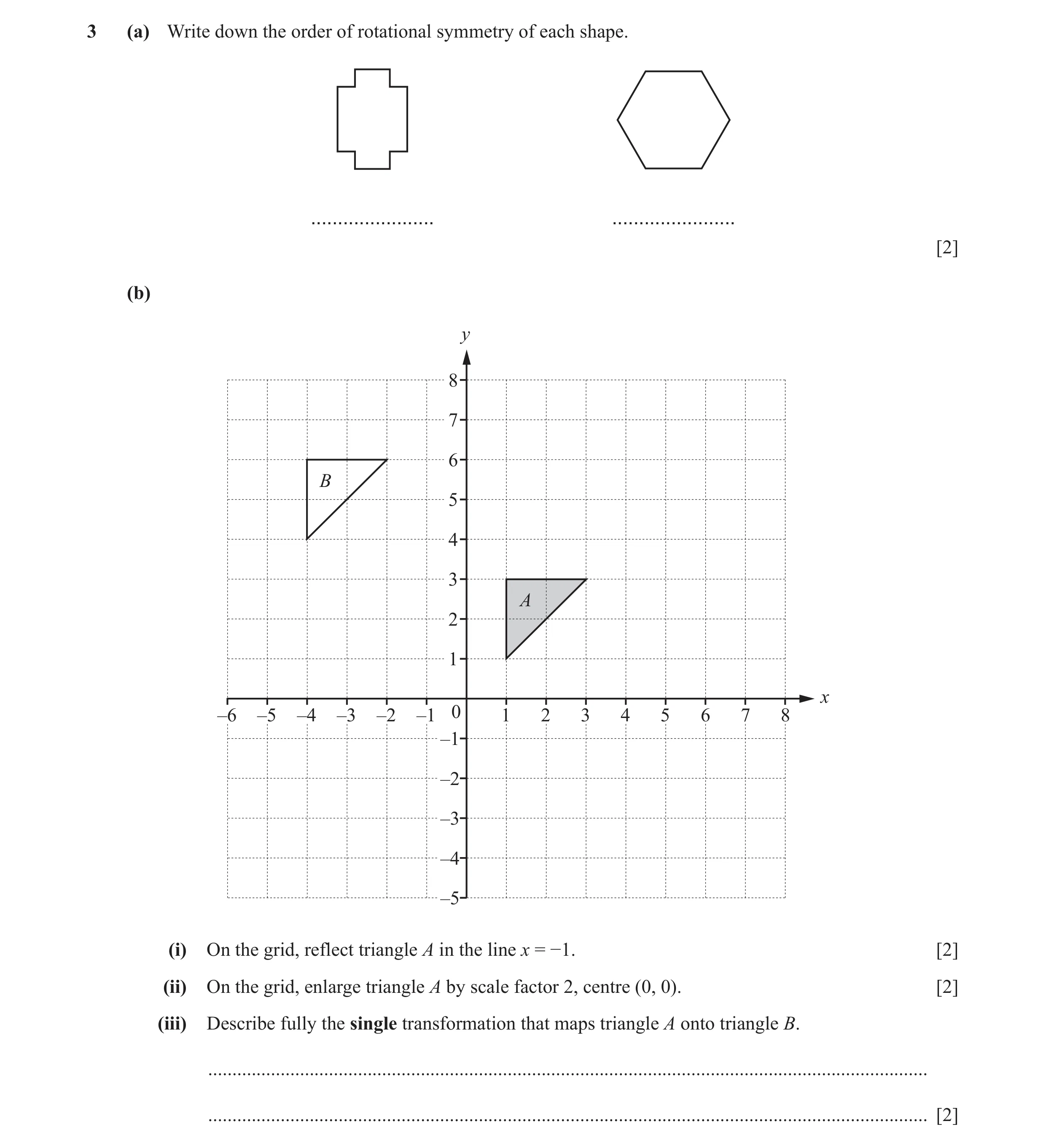 Question 49: (a) Write down the order of rotational symmetry of each shape. ....................... ....................... [2] (b) y 8 7 6 B 5 4 3 A 2 …