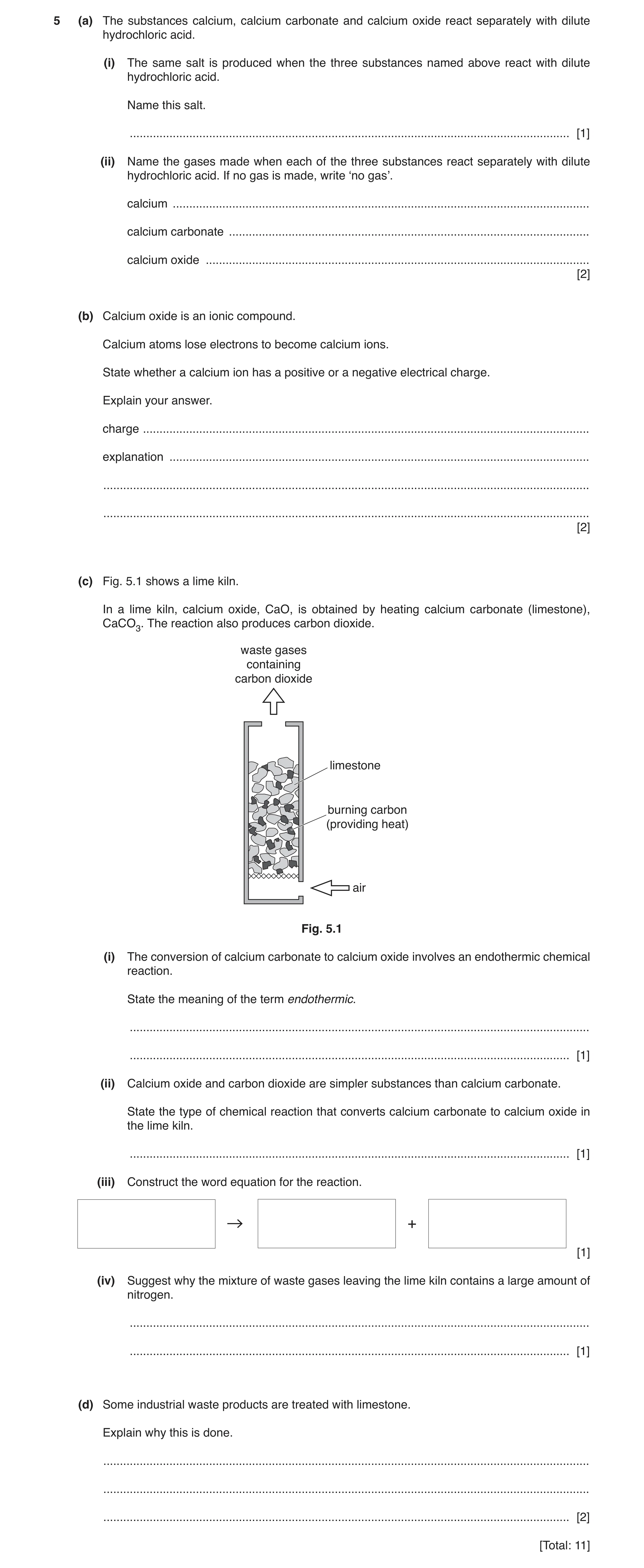 Question 9: (a) The substances calcium, calcium carbonate and calcium oxide react separately with dilute hydrochloric acid. (i) The same salt is produc…