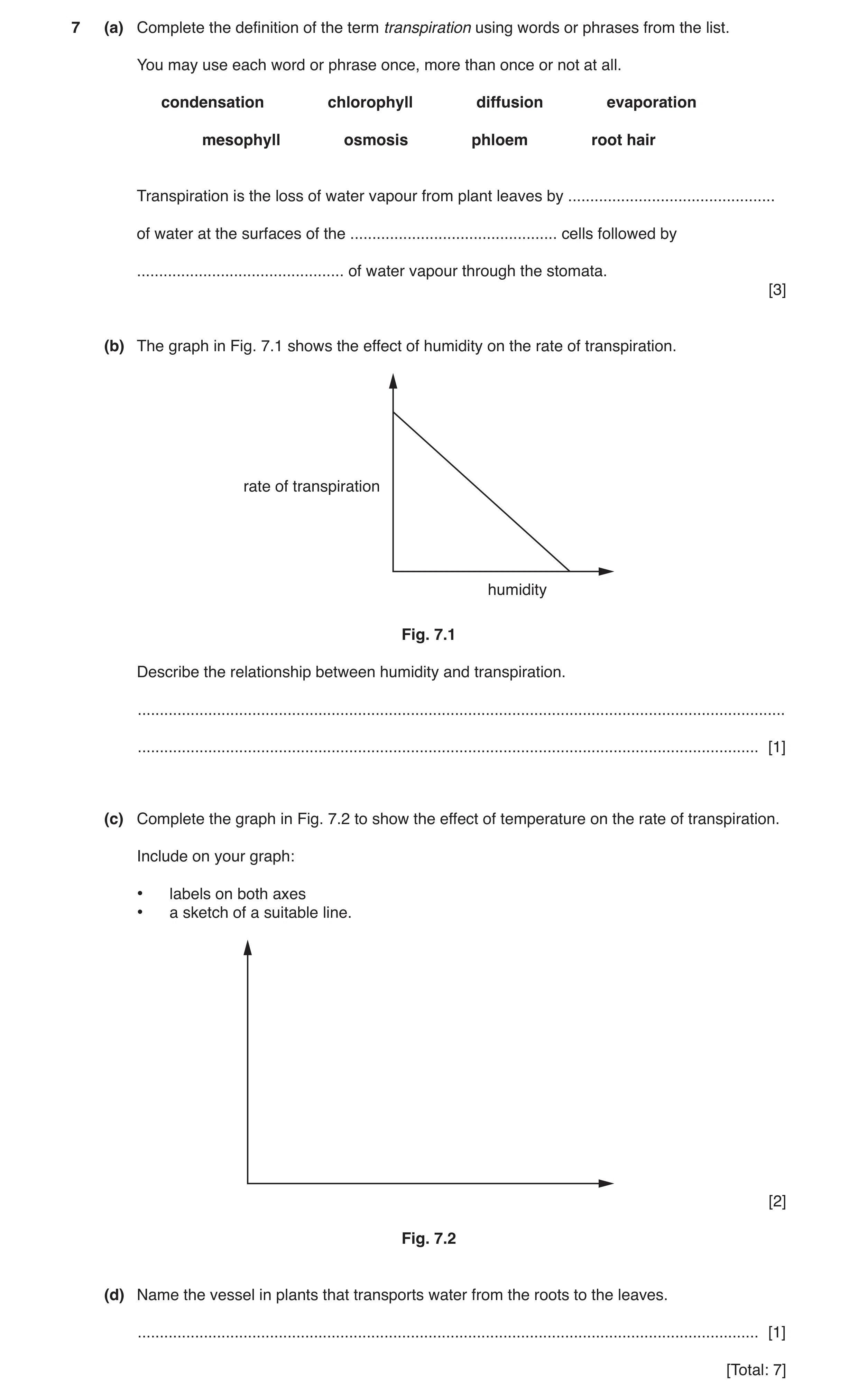 Question 7: (a) Complete the definition of the term transpiration using words or phrases from the list. You may use each word or phrase once, more than…