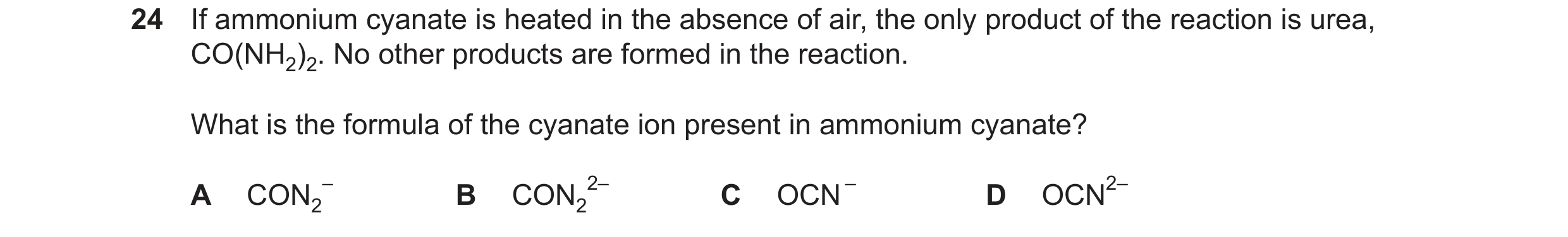Question 64: If ammonium cyanate is heated in the absence of air, the only product of the reaction is urea, CO(NH2)2. No other products are formed in th…