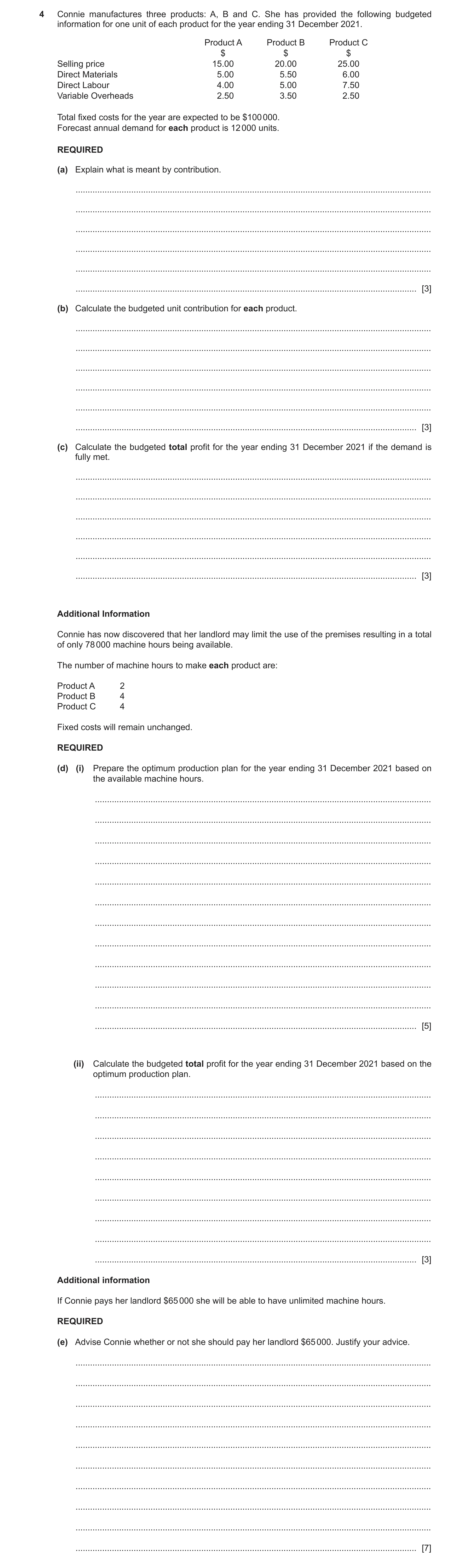 Question 12: Connie manufactures three products: A, B and C. She has provided the following budgeted information for one unit of each product for the ye…