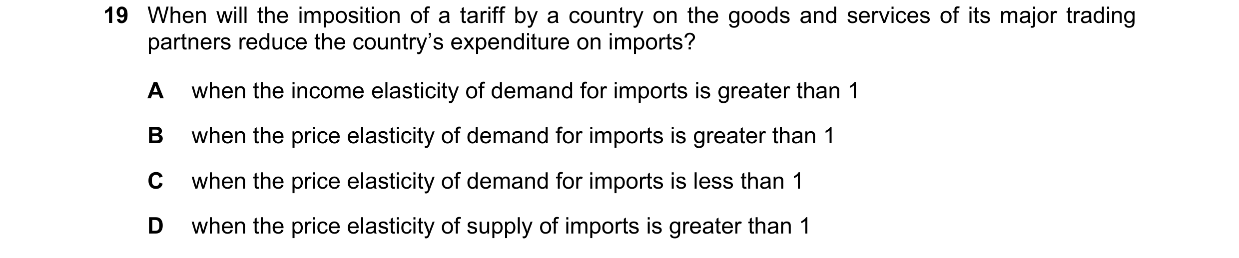 Question 119: When will the imposition of a tariff by a country on the goods and services of its major trading partners reduce the country’s expenditure …