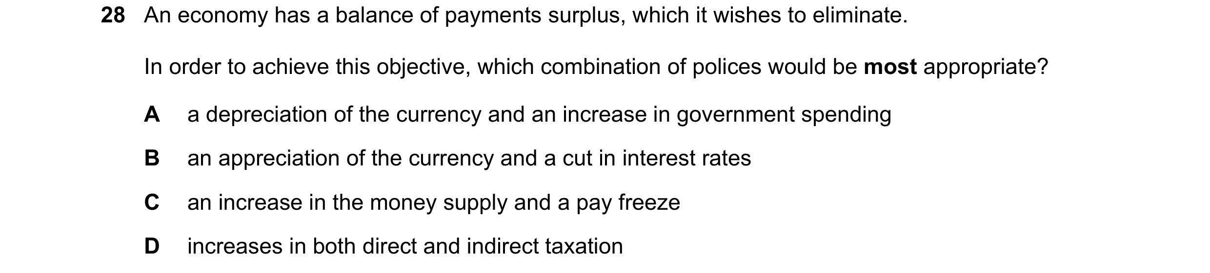 Question 61: An economy has a balance of payments surplus, which it wishes to eliminate. In order to achieve this objective, which combination of police…