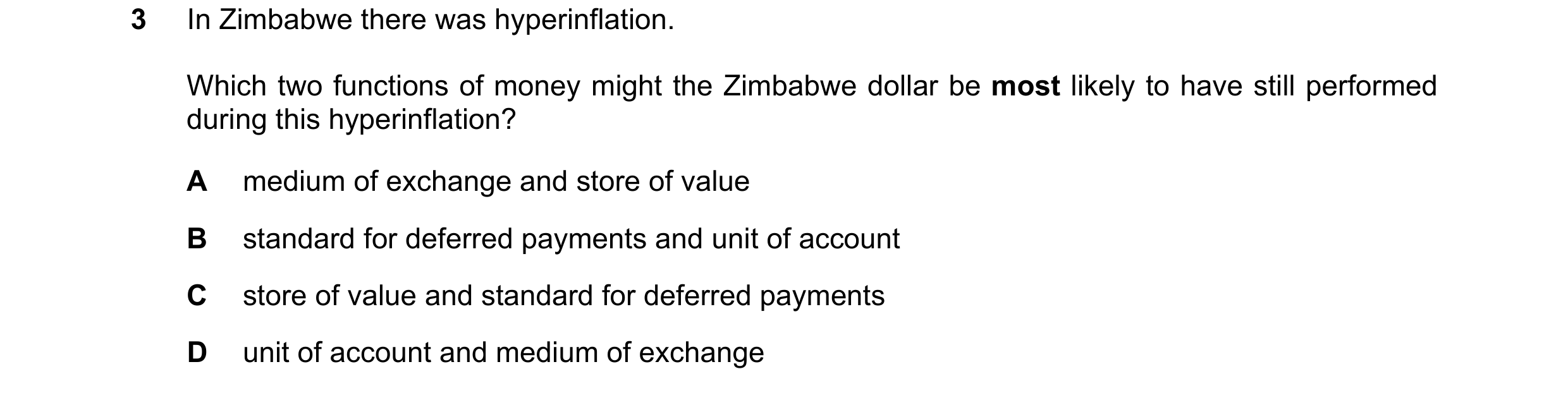 Question 27: In Zimbabwe there was hyperinflation. Which two functions of money might the Zimbabwe dollar be most likely to have still performed during …