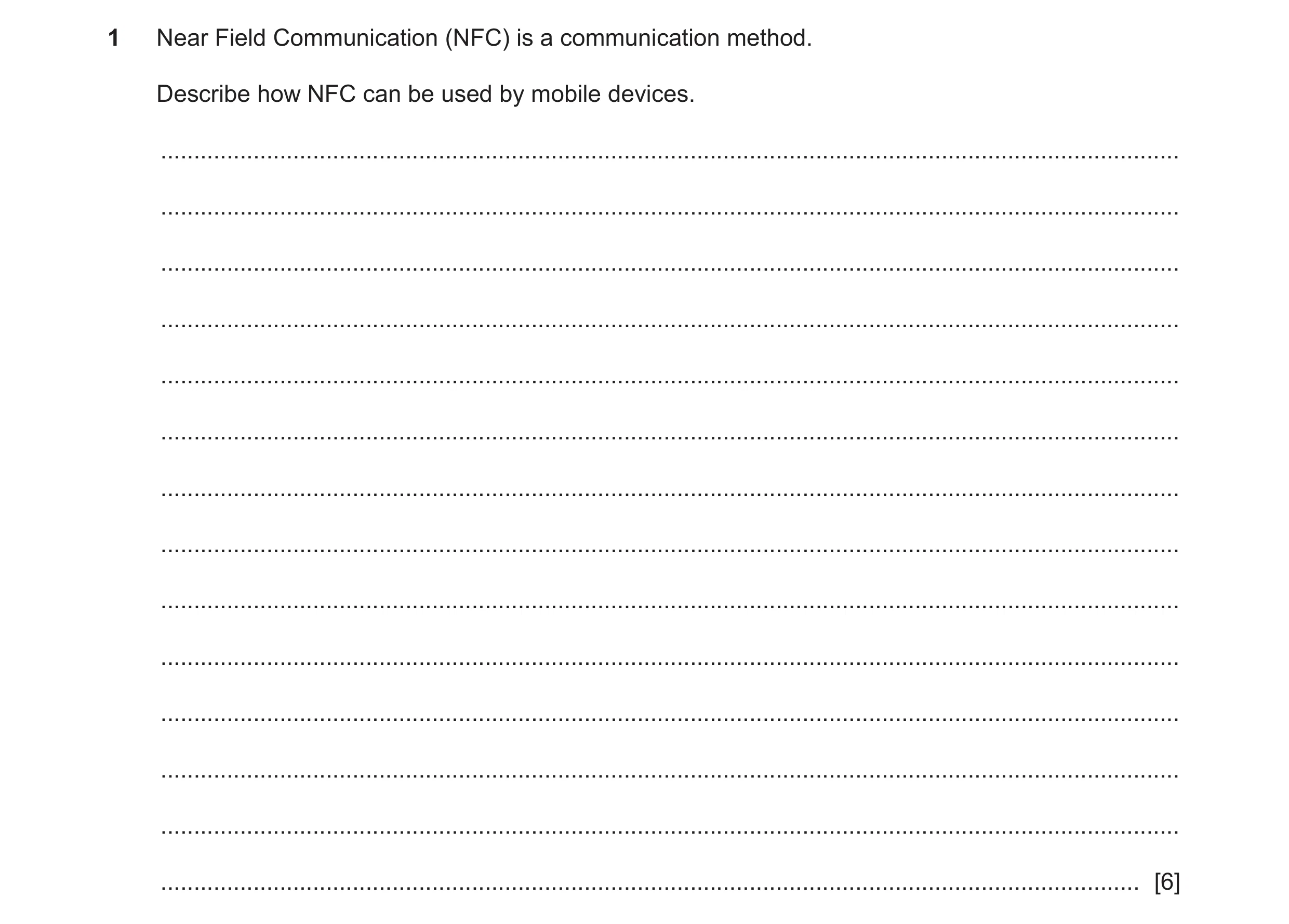 Question 19: Near Field Communication (NFC) is a communication method. Describe how NFC can be used by mobile devices. .................................…