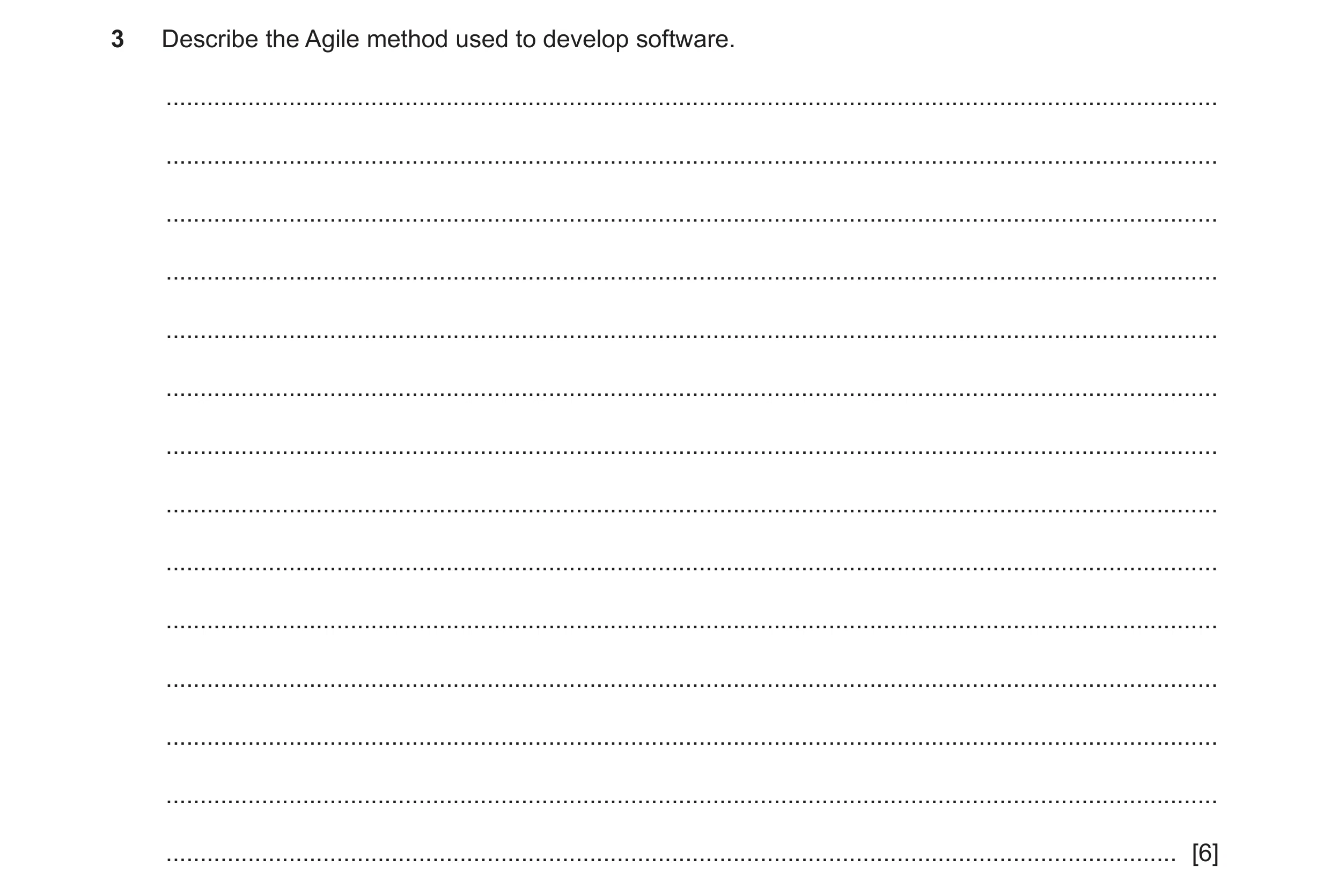 Question 9: Describe the Agile method used to develop software. .......................................................................................…