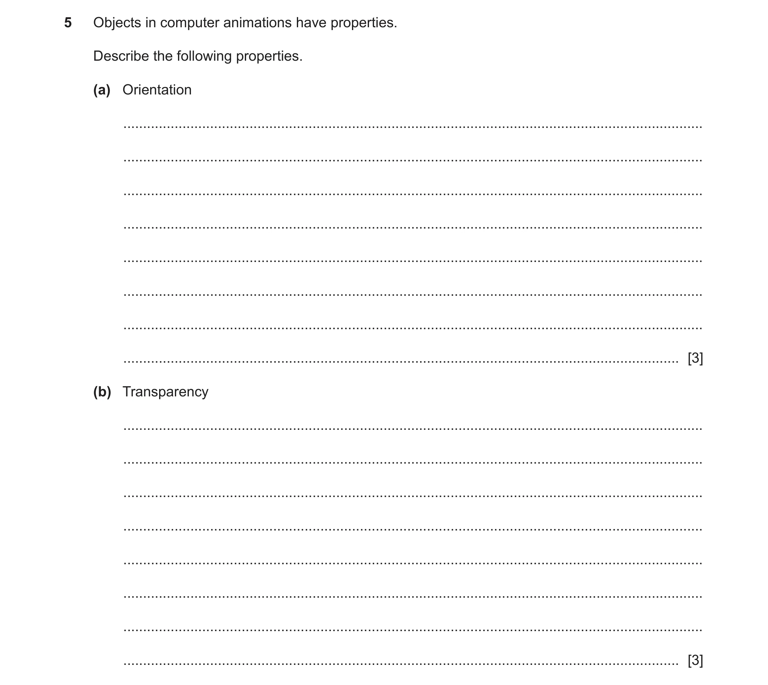 Question 11: Objects in computer animations have properties. Describe the following properties. (a) Orientation ........................................…