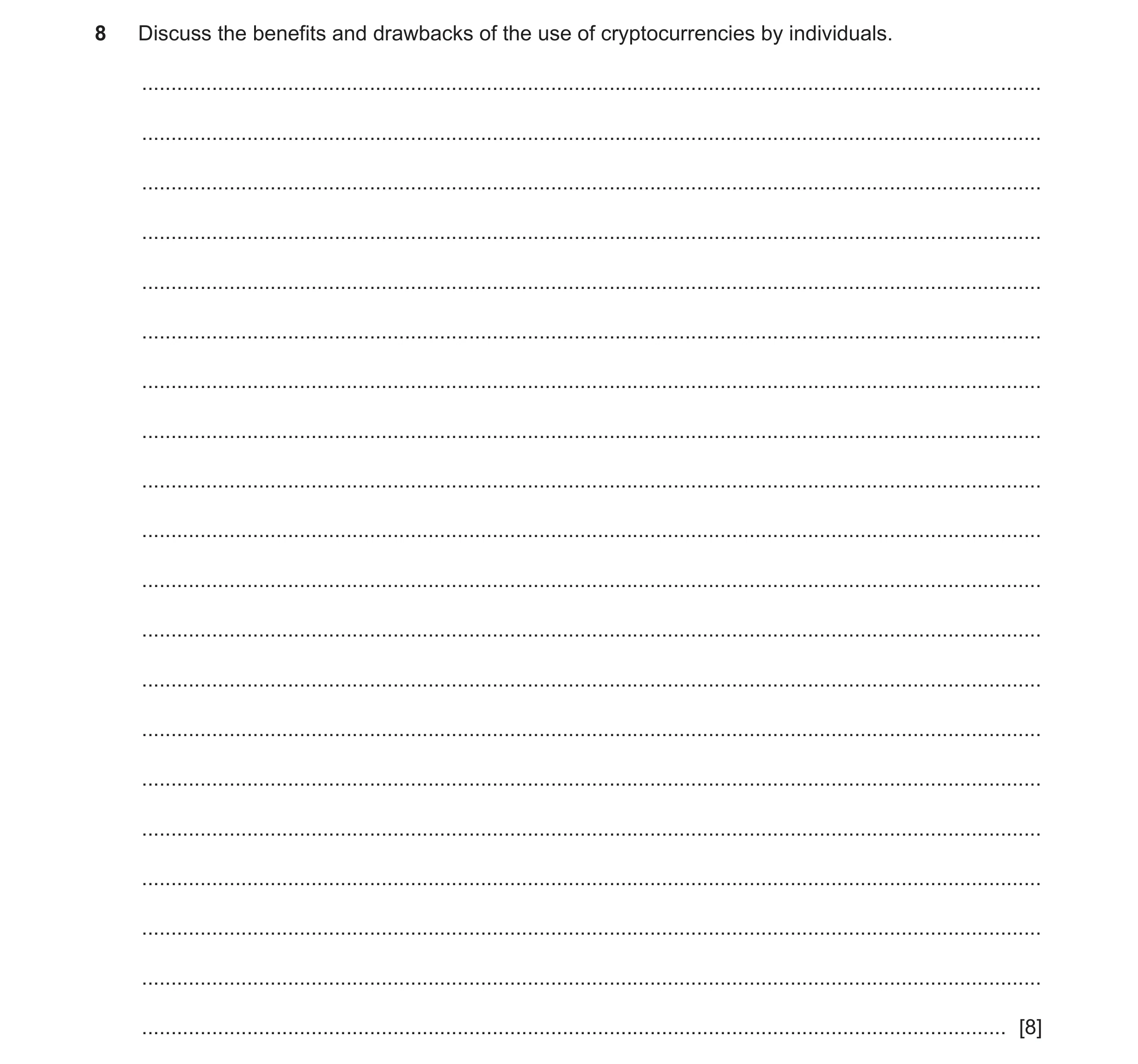 Question 12: Discuss the benefits and drawbacks of the use of cryptocurrencies by individuals. .........................................................…