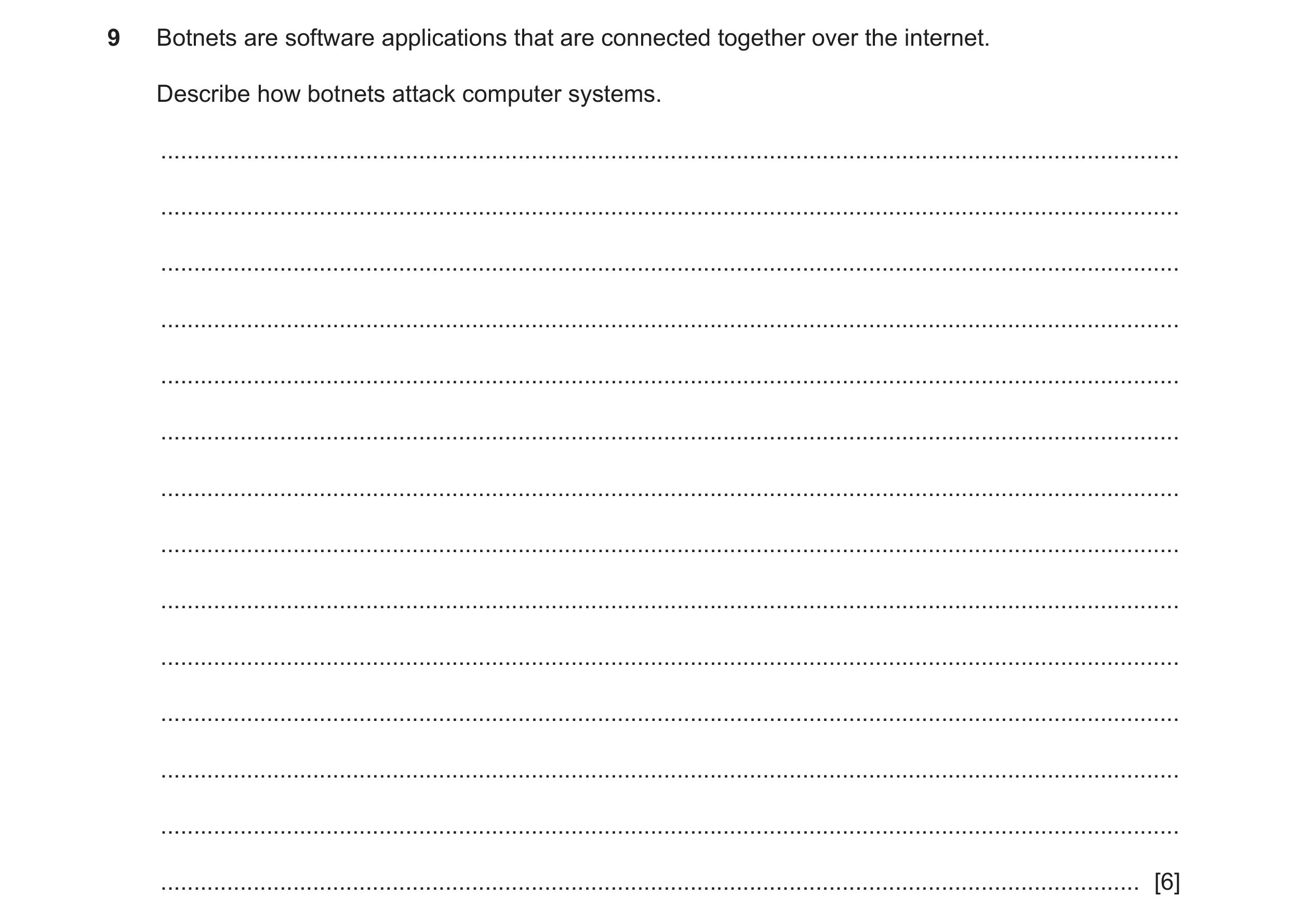 Question 42: Botnets are software applications that are connected together over the internet. Describe how botnets attack computer systems. ............…