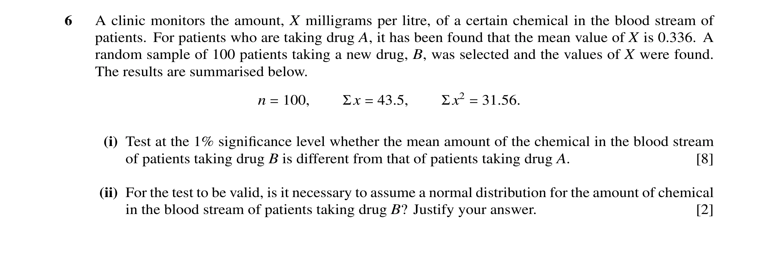 Question 14: A clinic monitors the amount, X milligrams per litre, of a certain chemical in the blood stream of patients. For patients who are taking dr…