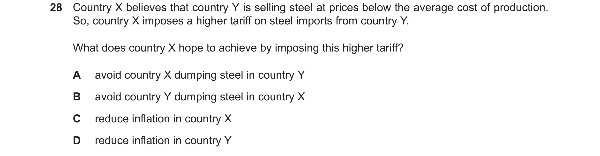 Question 17: Country X believes that country Y is selling steel at prices below the average cost of production. So, country X imposes a higher tariff on…