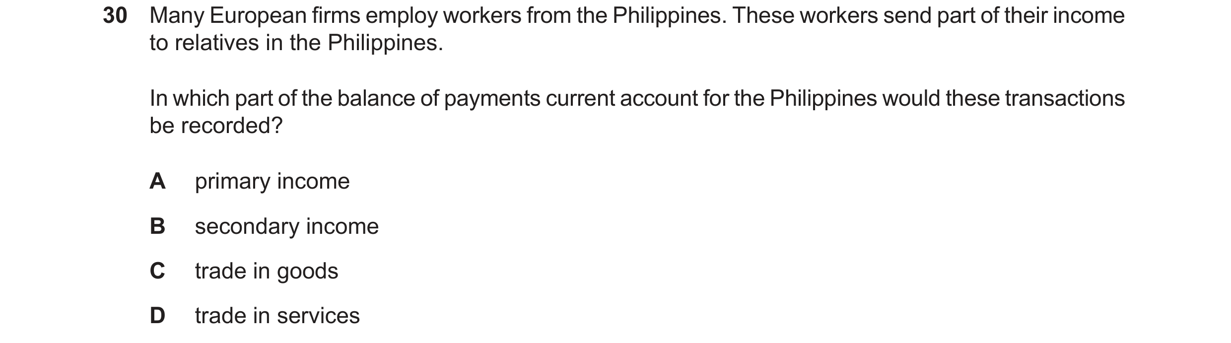 Question 19: Many European firms employ workers from the Philippines. These workers send part of their income to relatives in the Philippines. In which …