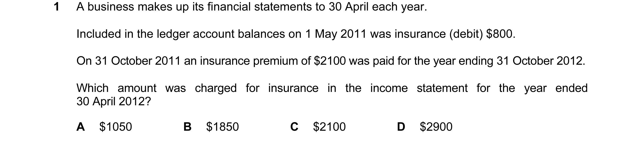 Question 71: A business makes up its financial statements to 30 April each year. Included in the ledger account balances on 1 May 2011 was insurance (de…