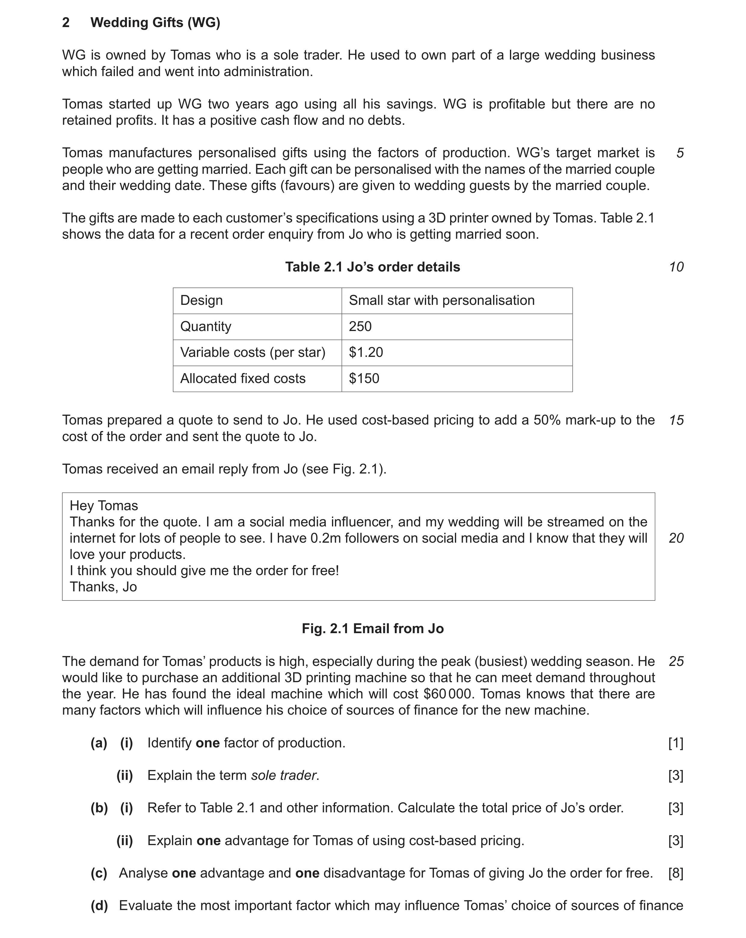 Question 16: Wedding Gifts (WG) WG is owned by Tomas who is a sole trader. He used to own part of a large wedding business which failed and went into ad…